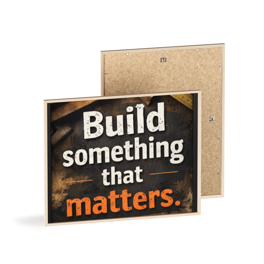 Build Something That Matters Framed Poster