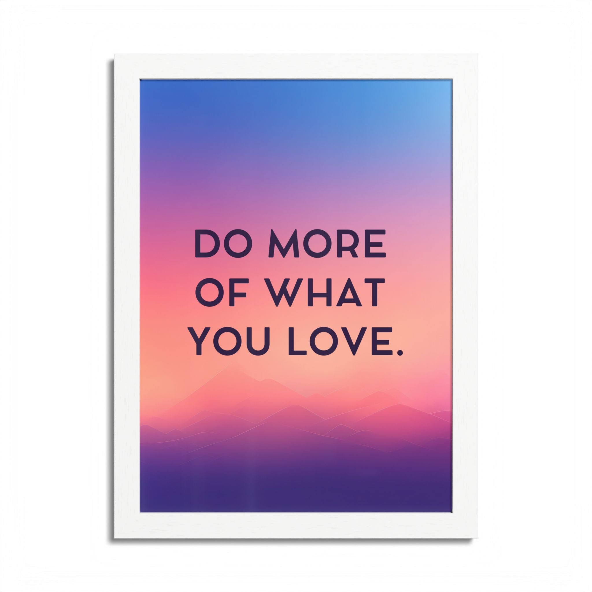 Do More Of What You Love Framed Poster