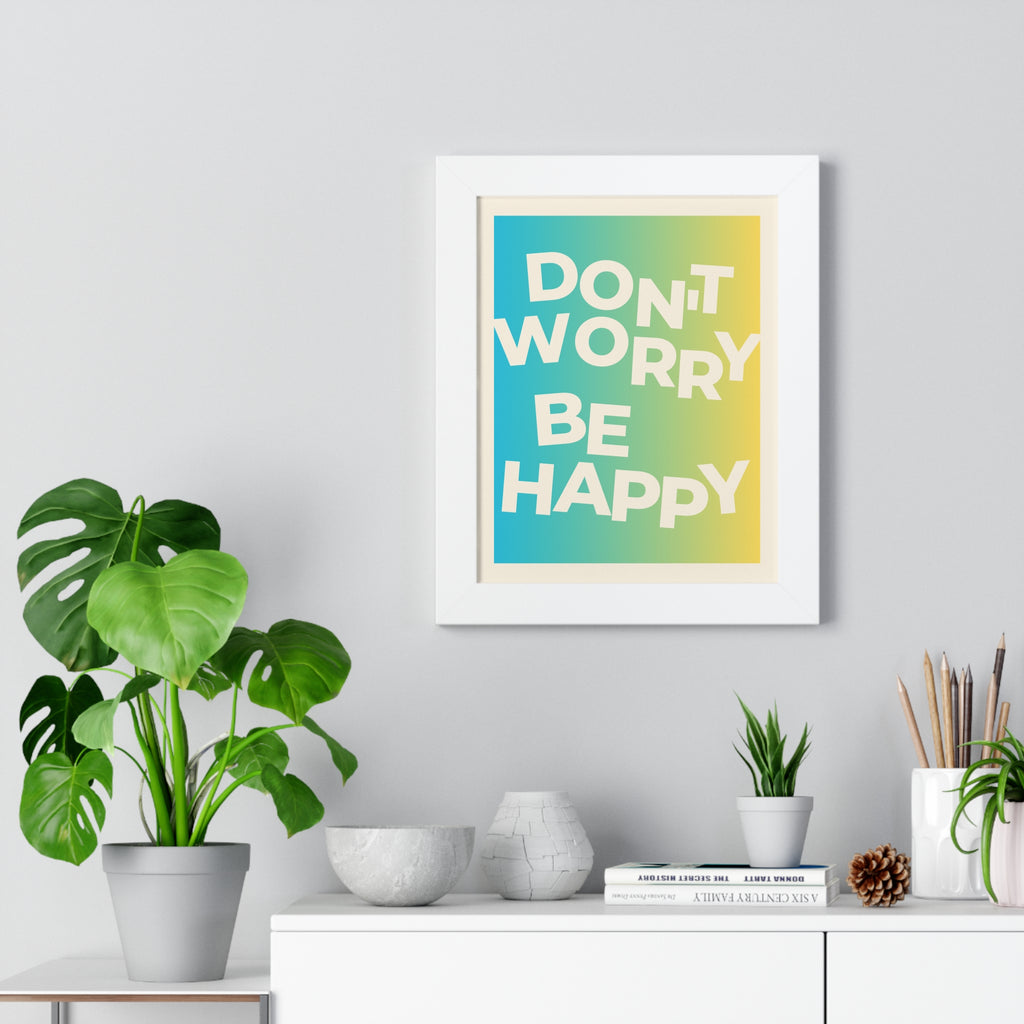 Don’t Worry Be Happy Framed Poster