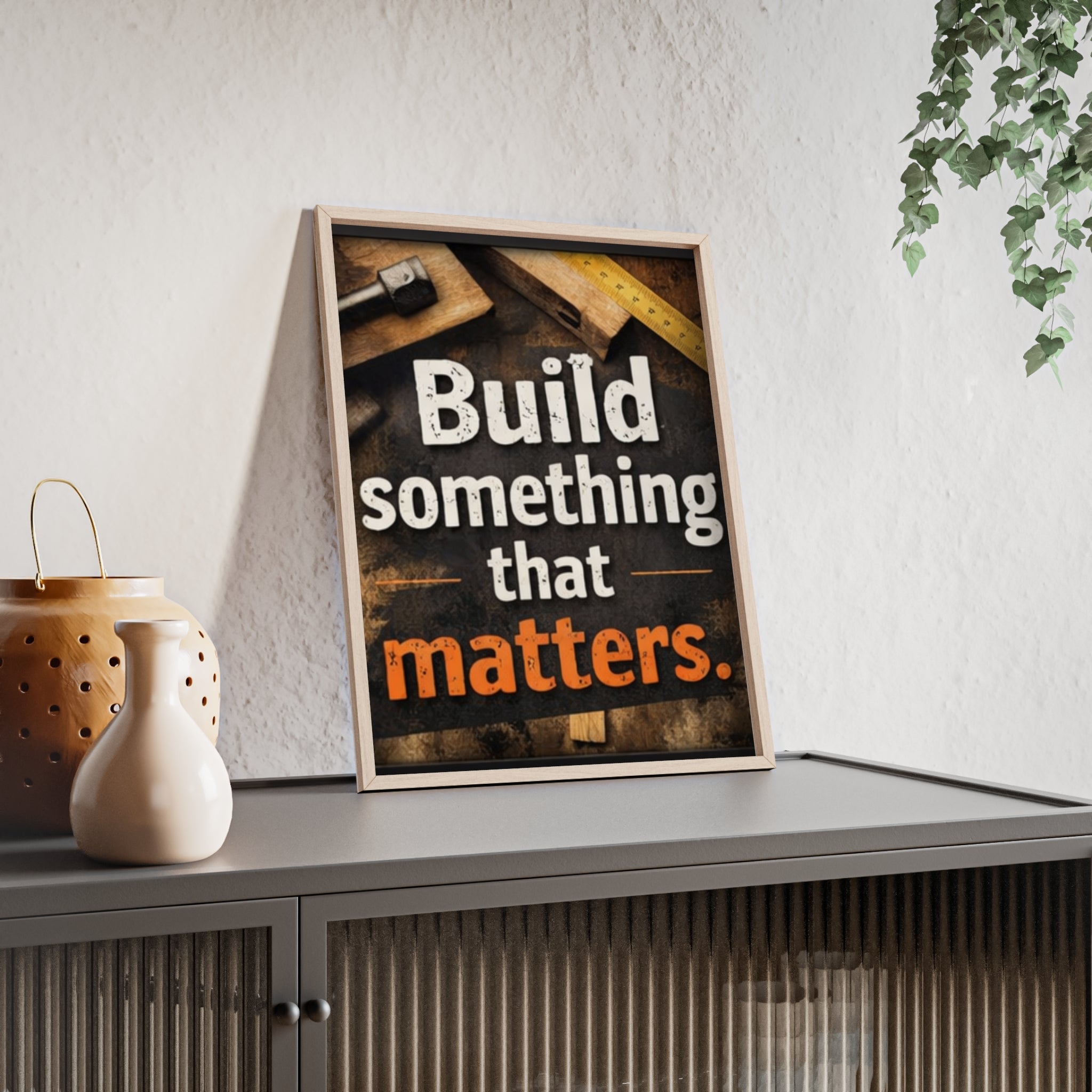 Build Something That Matters Framed Poster