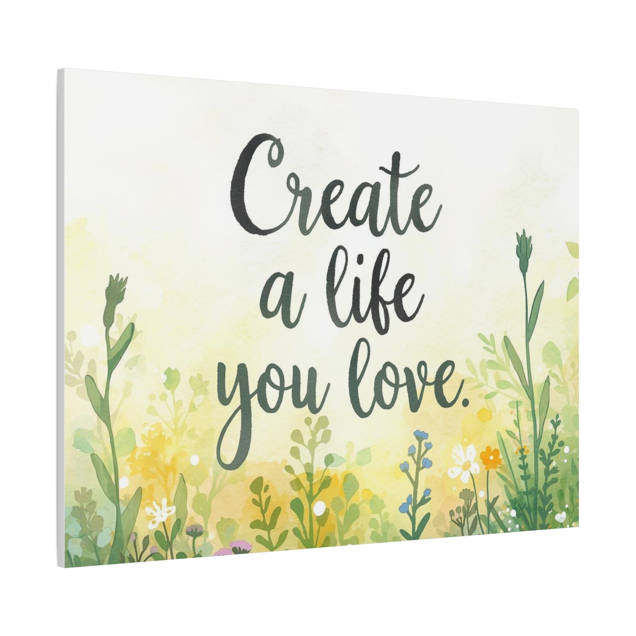 Create a Life You Love Inspirational Floral Matte Canvas Wall Art