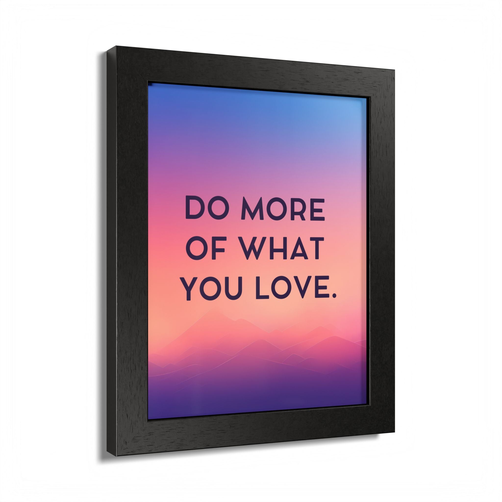 Do More Of What You Love Framed Poster