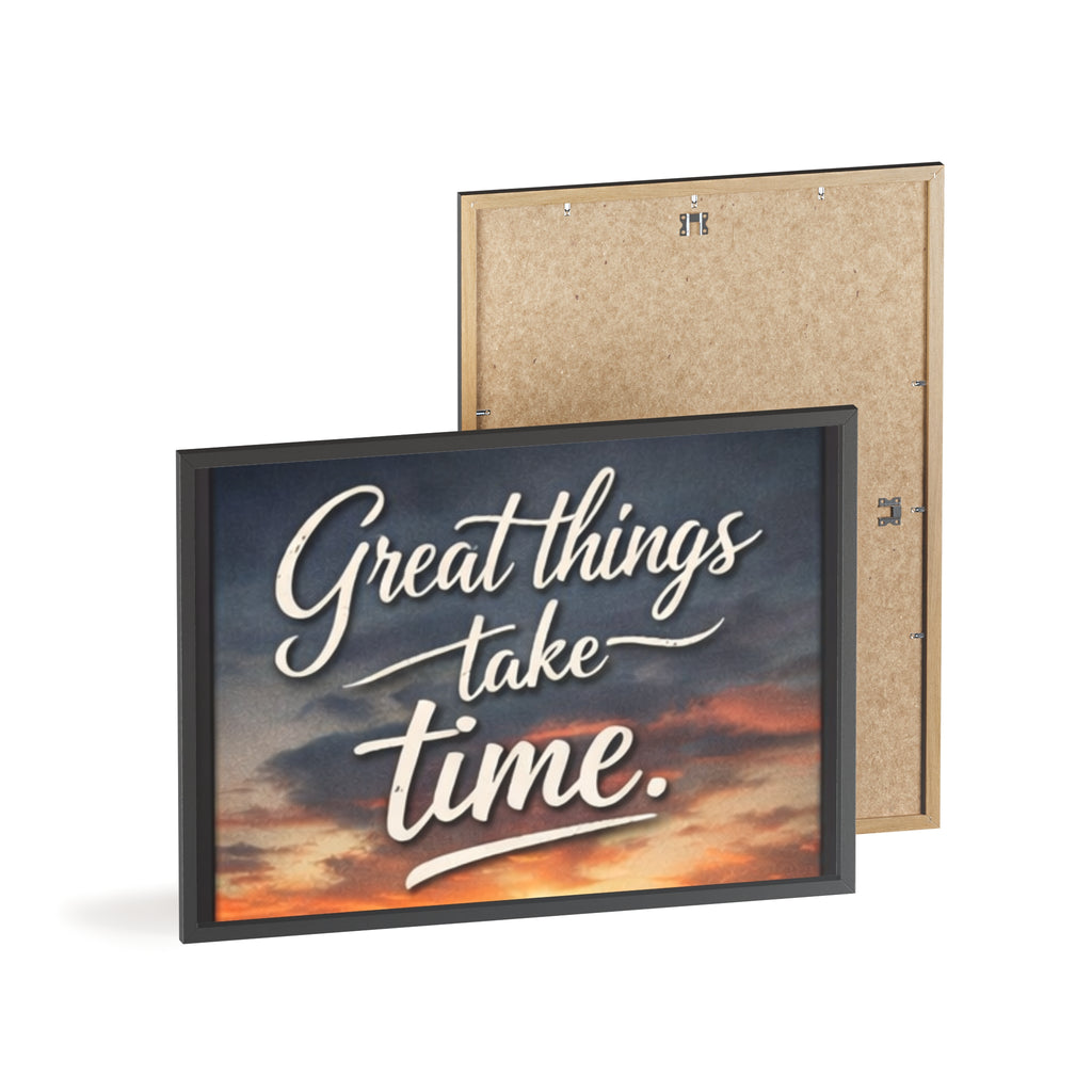 Great Things Take Time Framed Poster