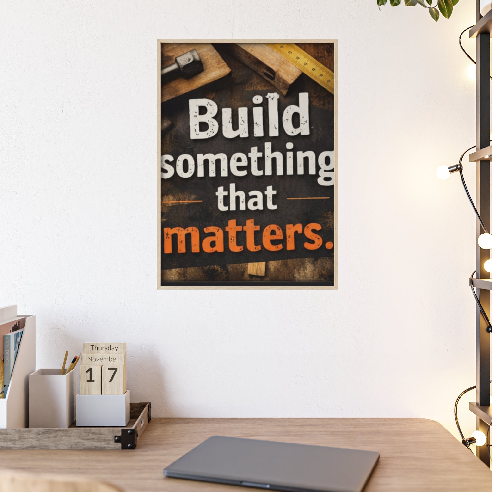 Build Something That Matters Framed Poster