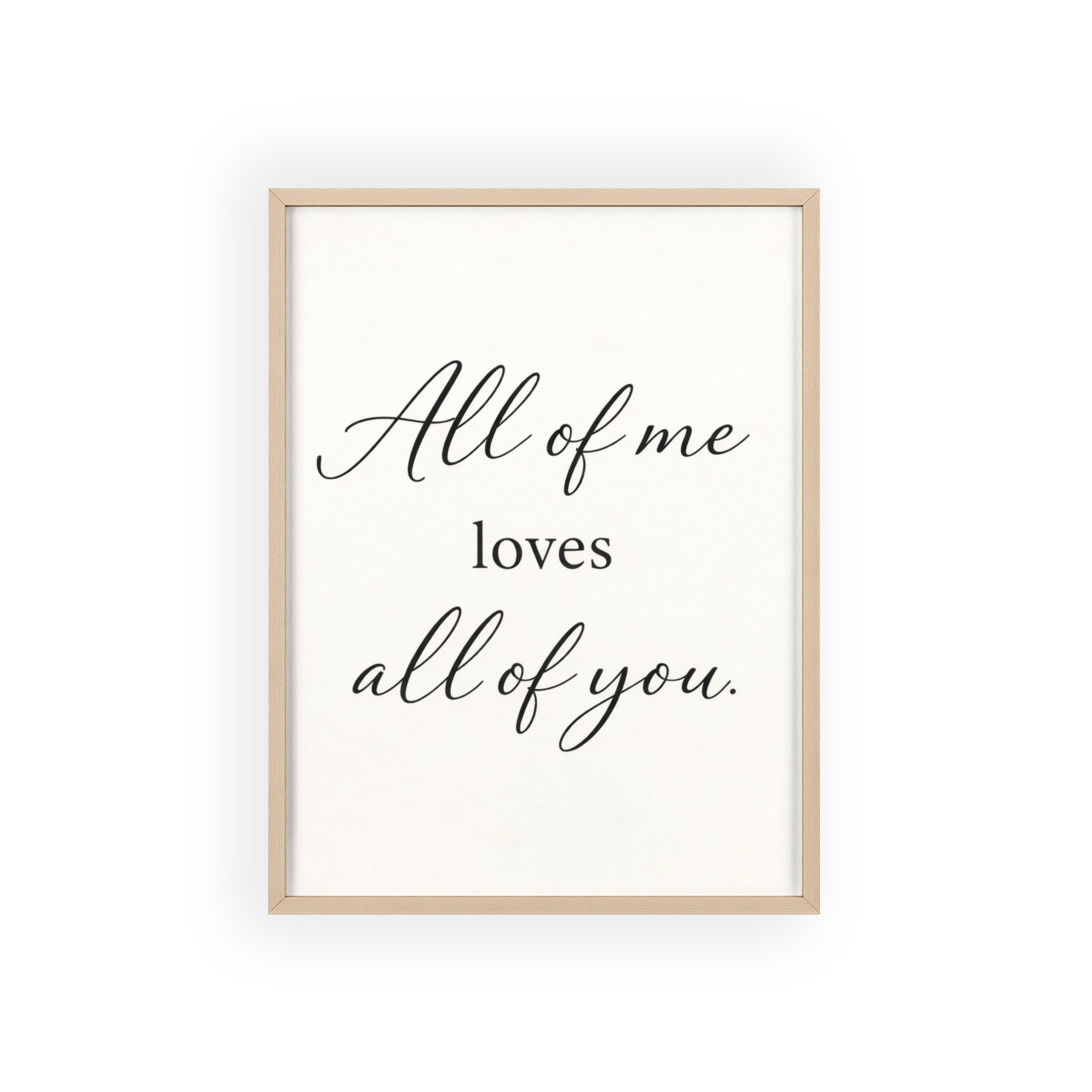 All of Me Loves All of You Framed Quote Poster