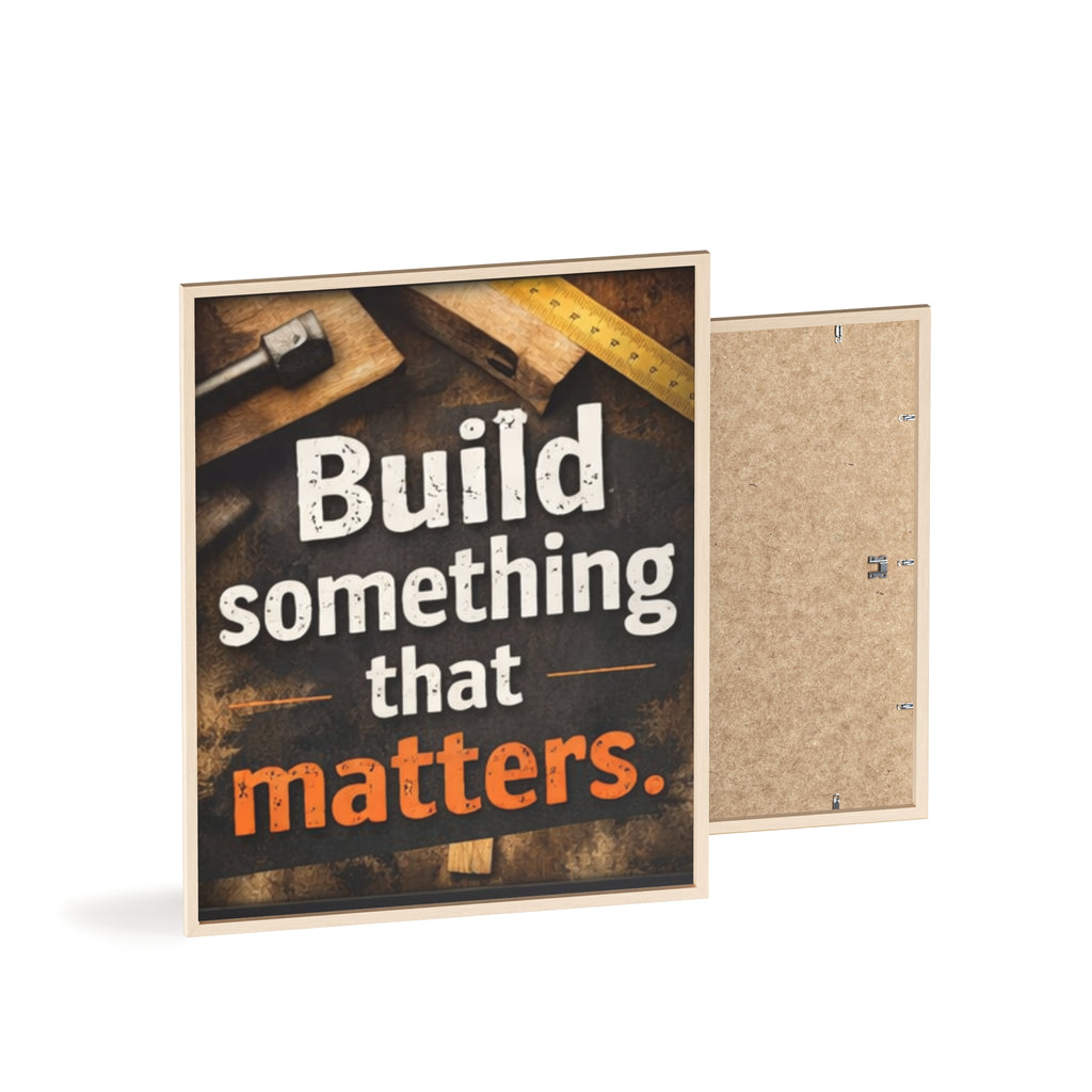 Build Something That Matters Framed Poster