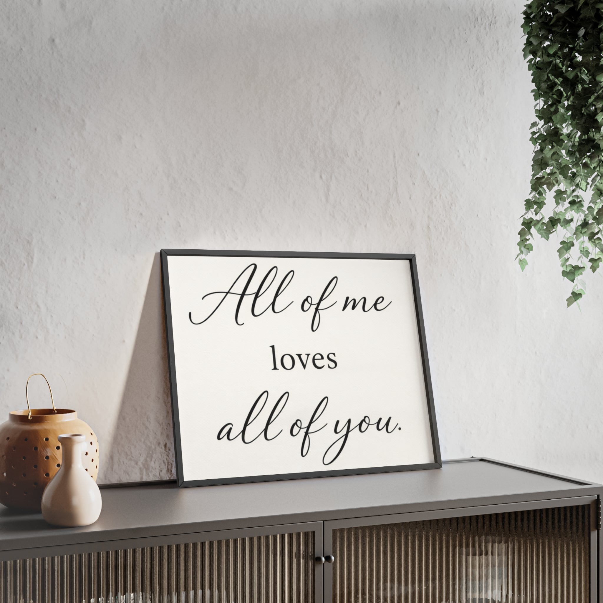 All of Me Loves All of You Framed Quote Poster