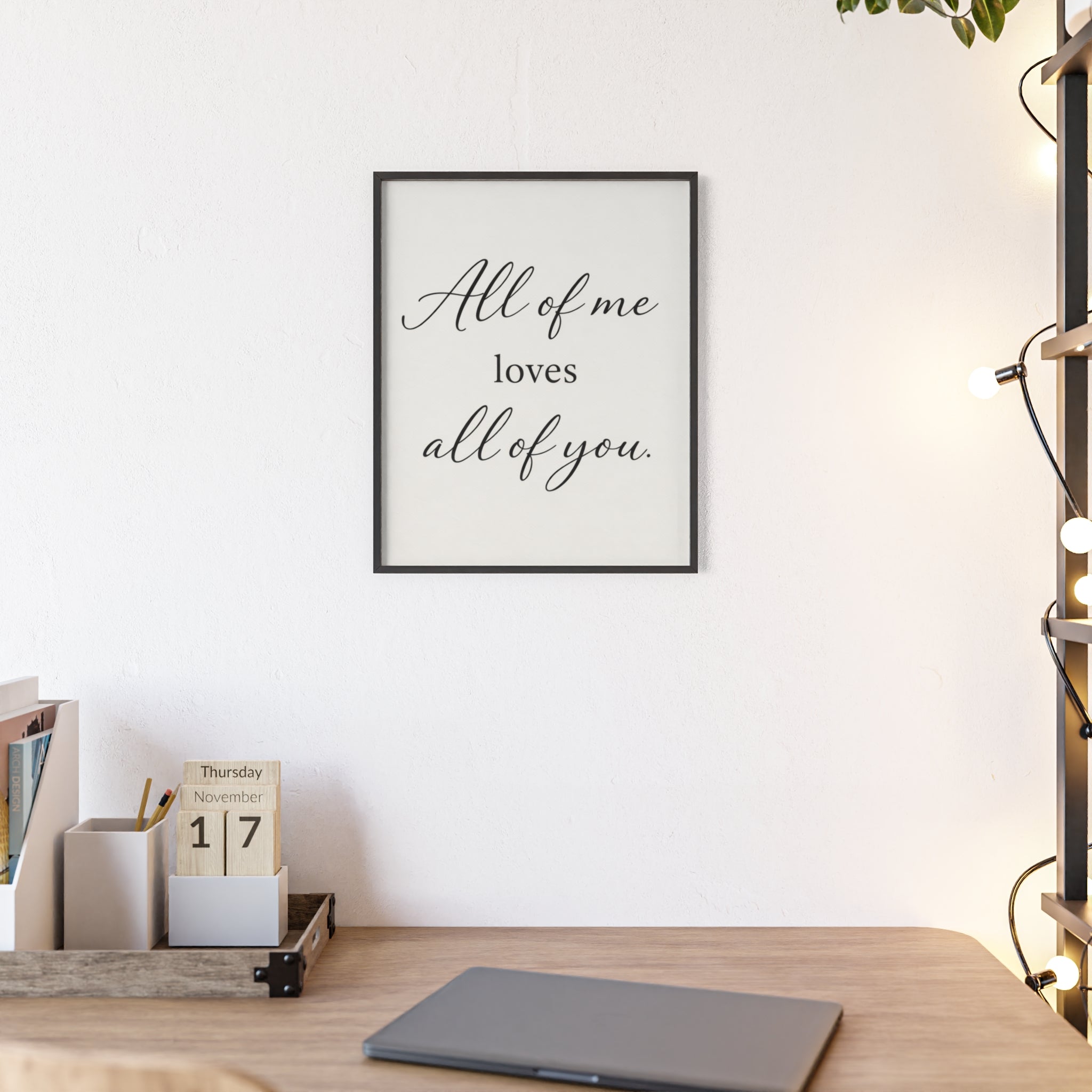 All of Me Loves All of You Framed Quote Poster