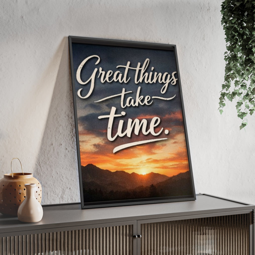 Great Things Take Time Framed Poster