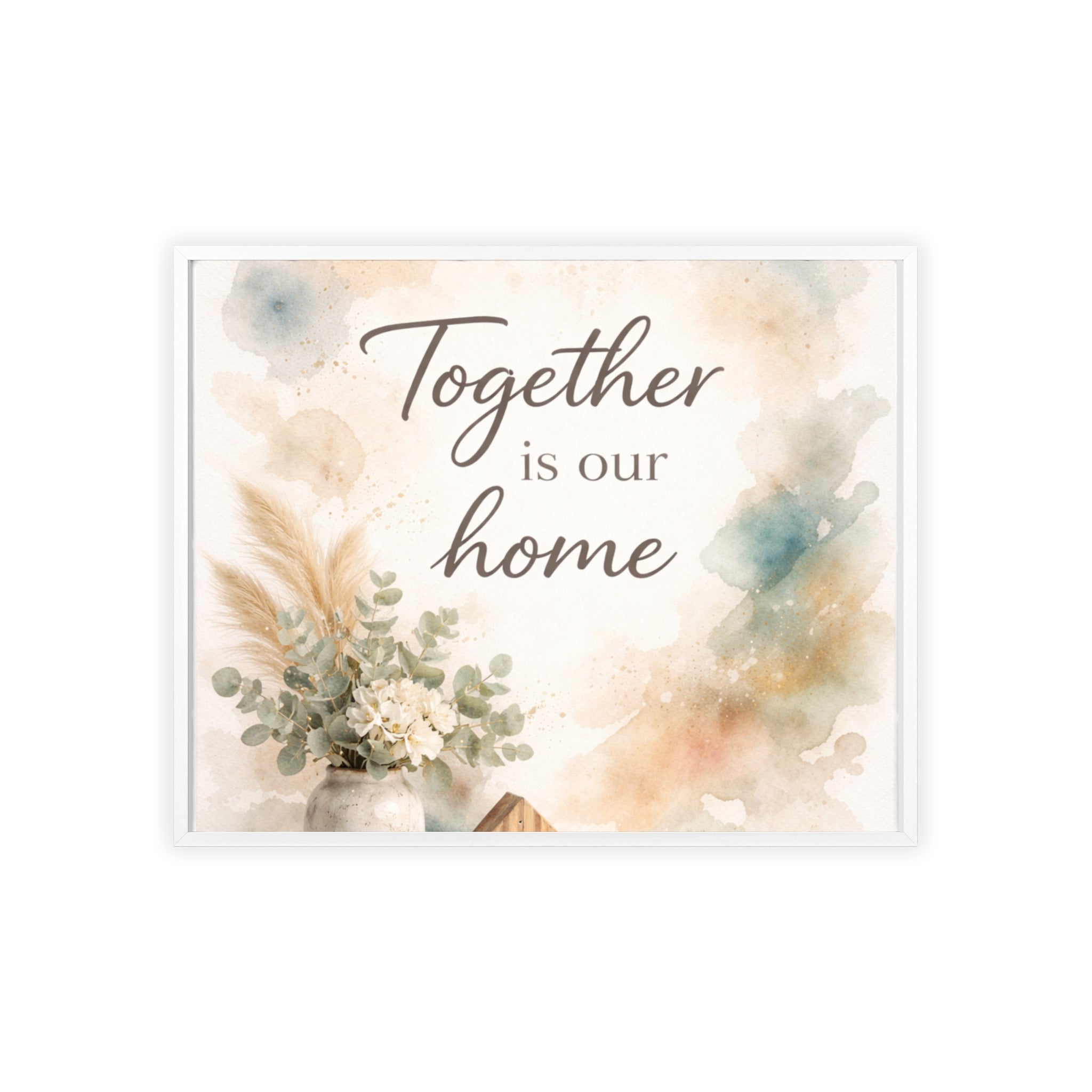 Together Is Our Home Framed Poster Cozy Watercolor Floral Wall Art