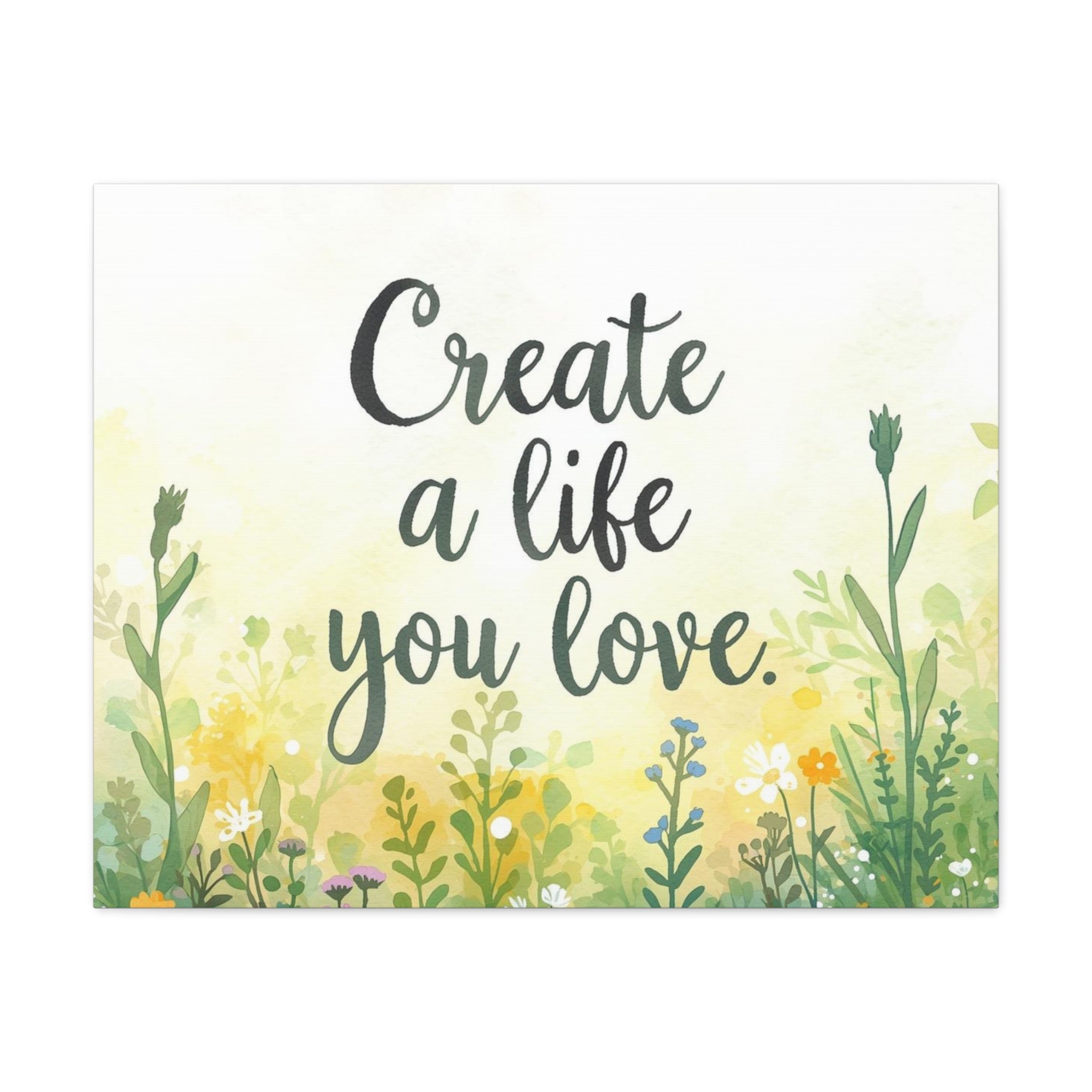 Create a Life You Love Inspirational Floral Matte Canvas Wall Art