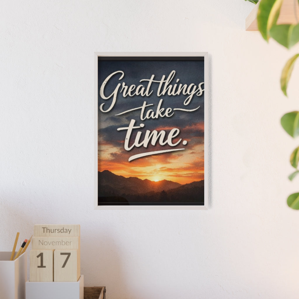Great Things Take Time Framed Poster