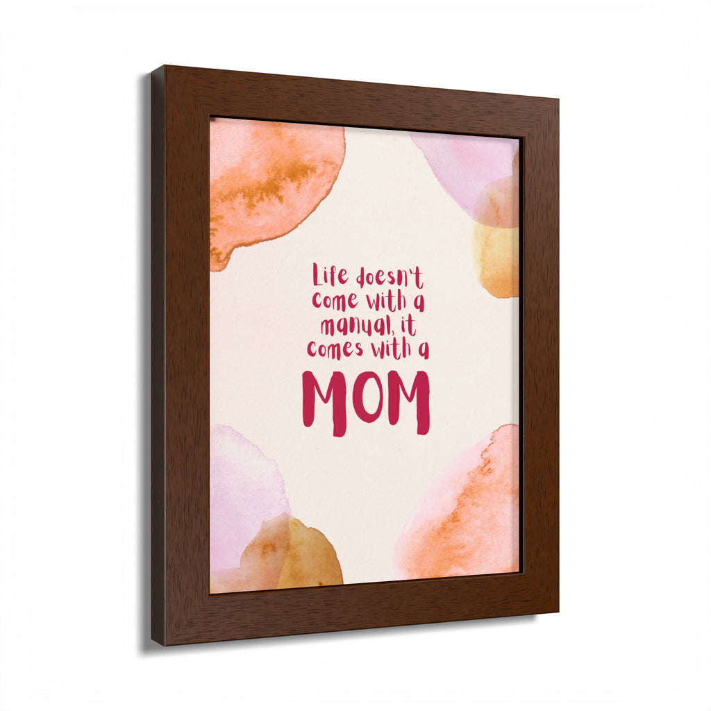 Life Doesn’t Come With a Manual It Comes With a Mom Framed Poster