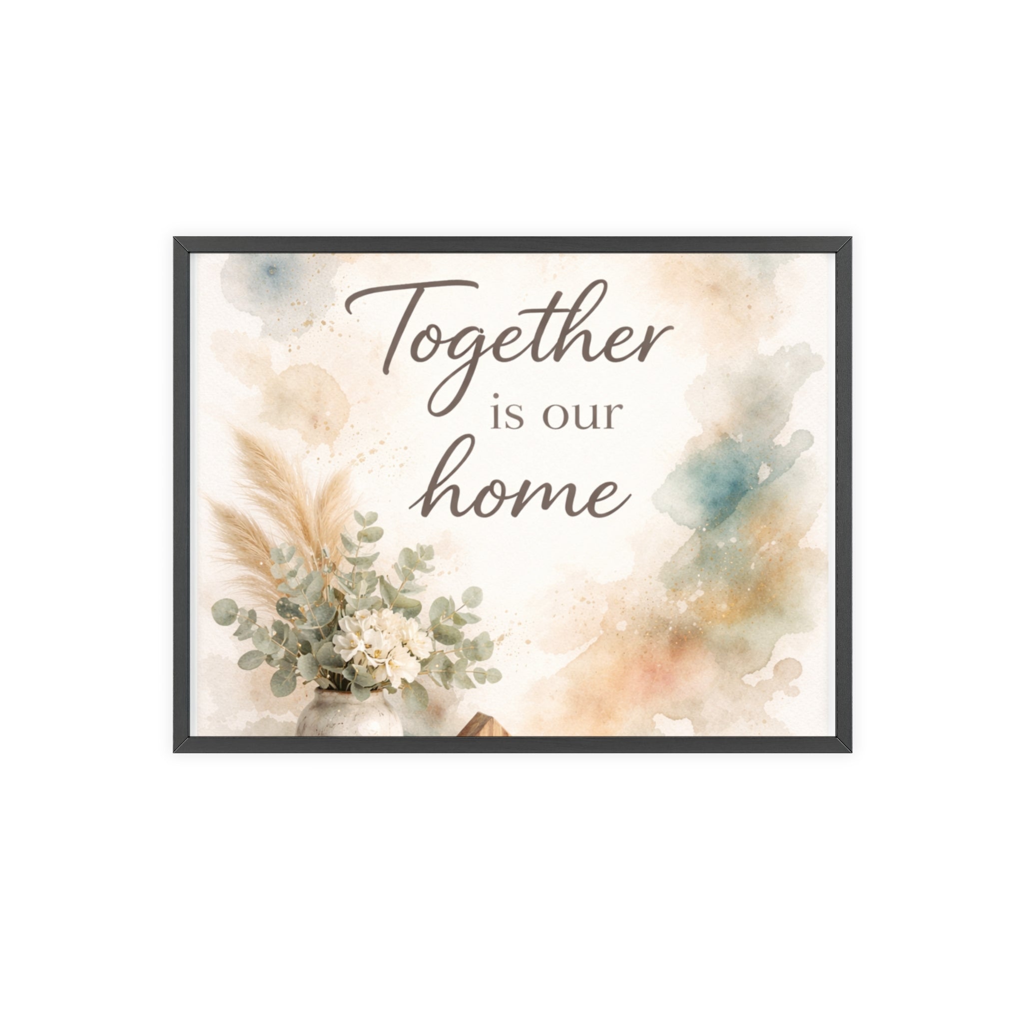 Together Is Our Home Framed Poster Cozy Watercolor Floral Wall Art