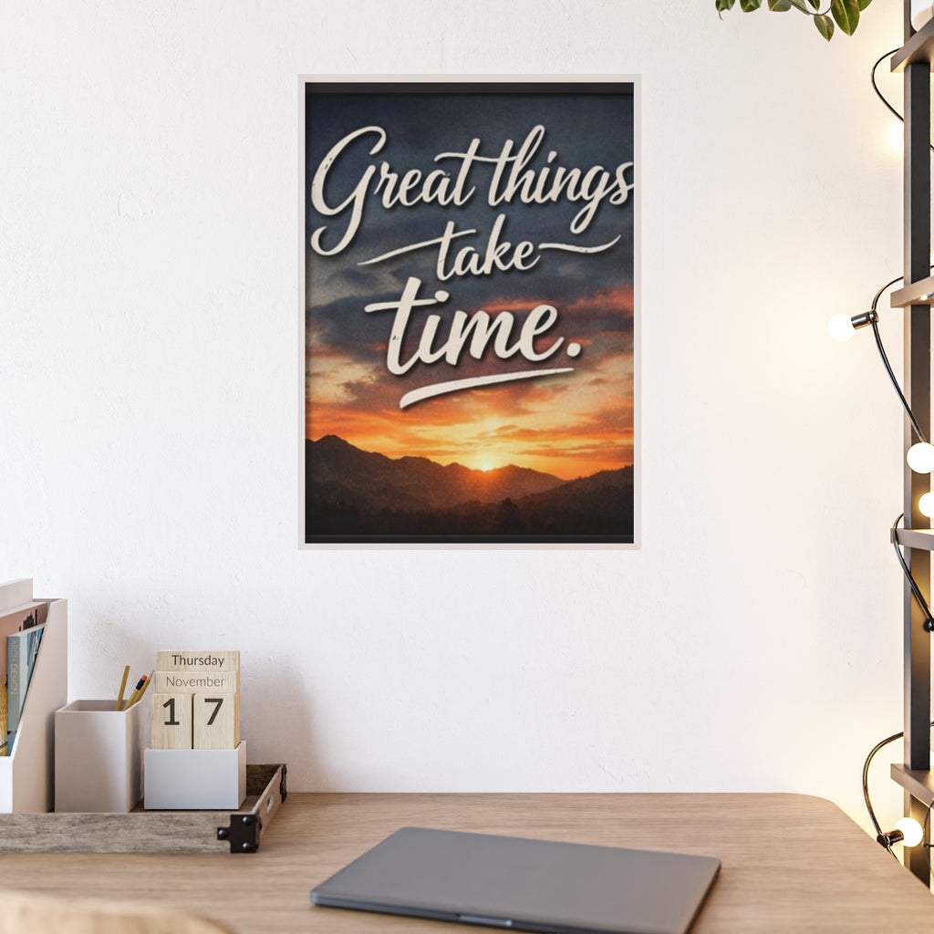 Great Things Take Time Framed Poster