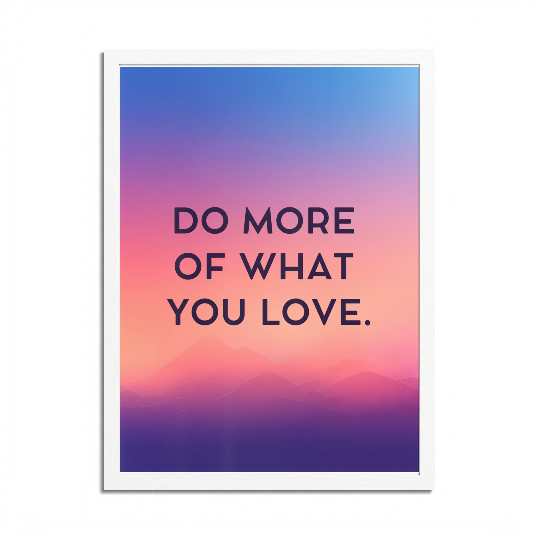 Do More Of What You Love Framed Poster