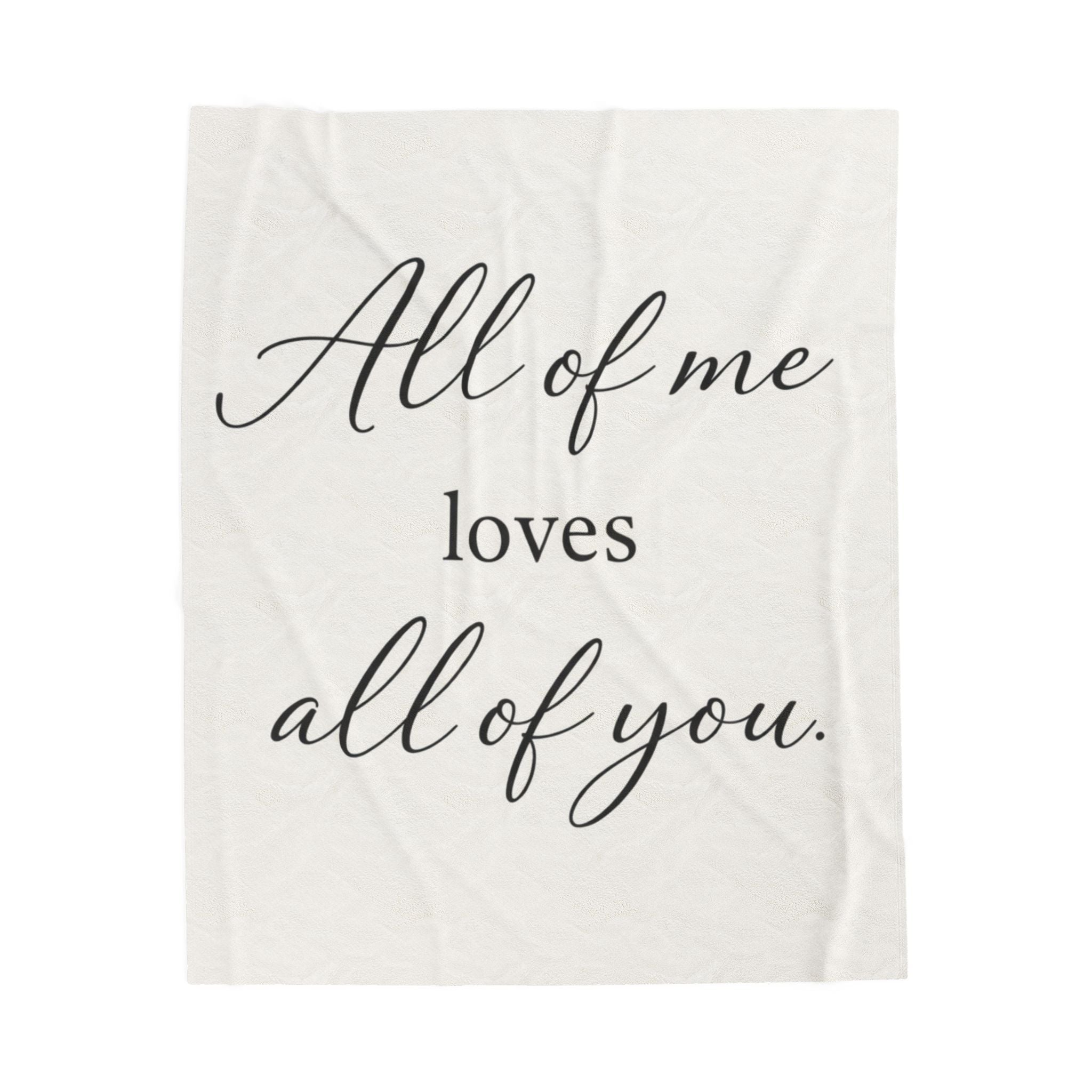 All of Me Loves All of You Velveteen Plush Blanket