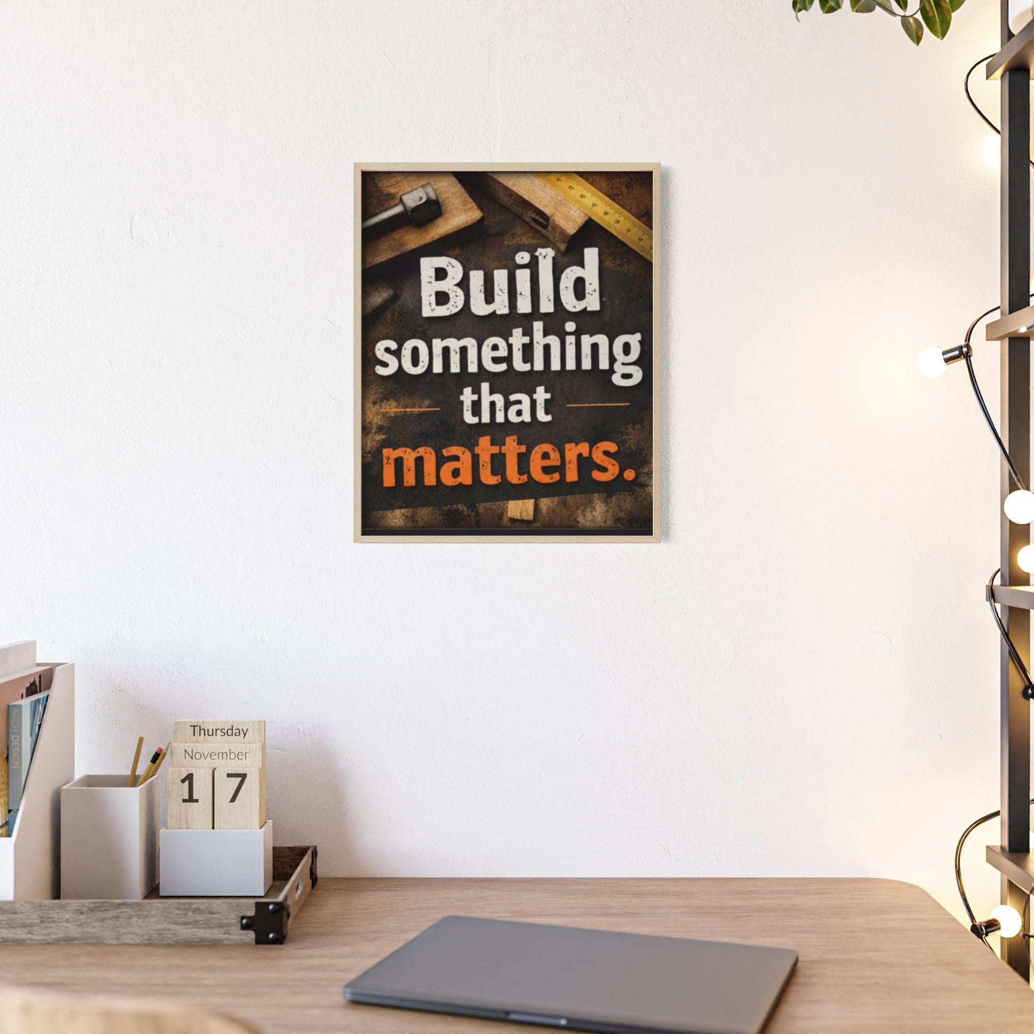 Build Something That Matters Framed Poster