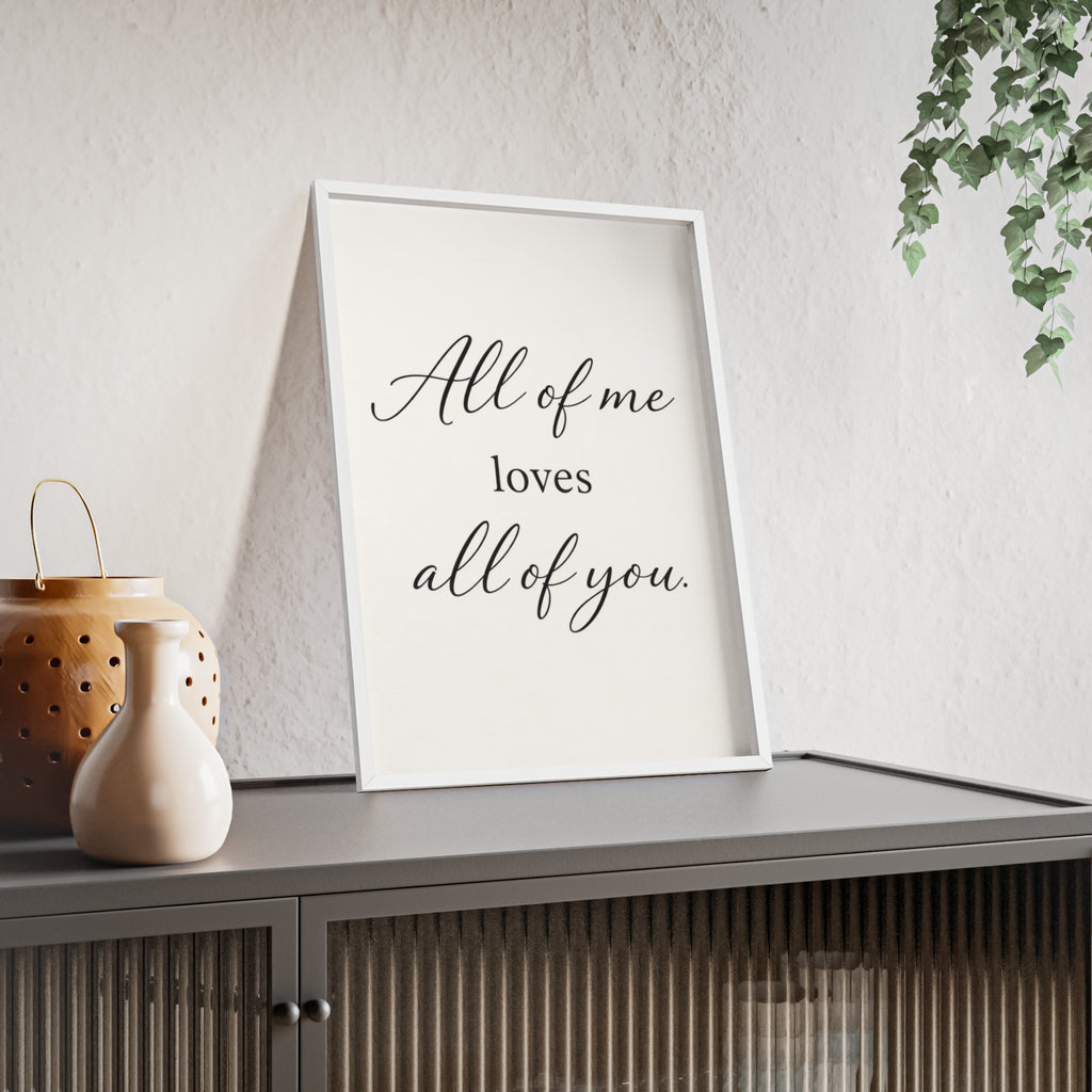 All of Me Loves All of You Framed Quote Poster