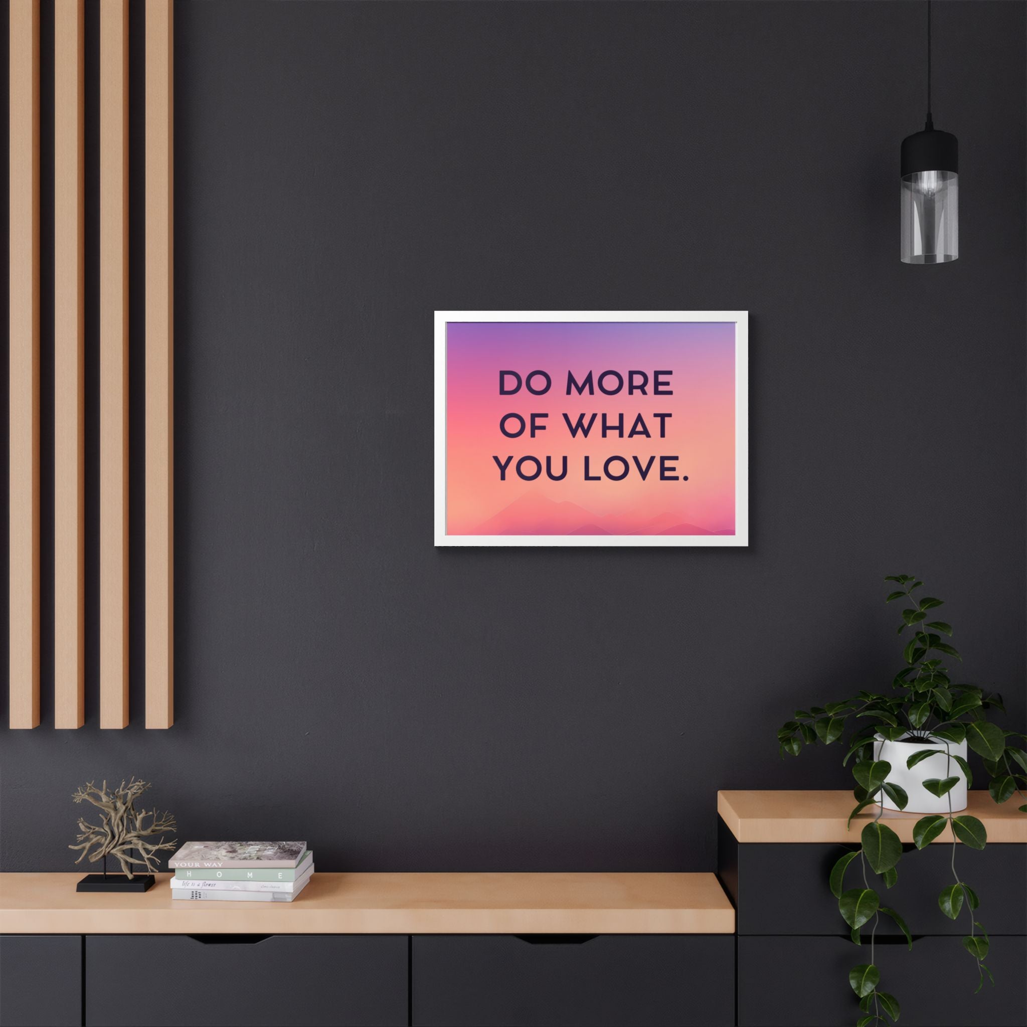 Do More Of What You Love Framed Poster