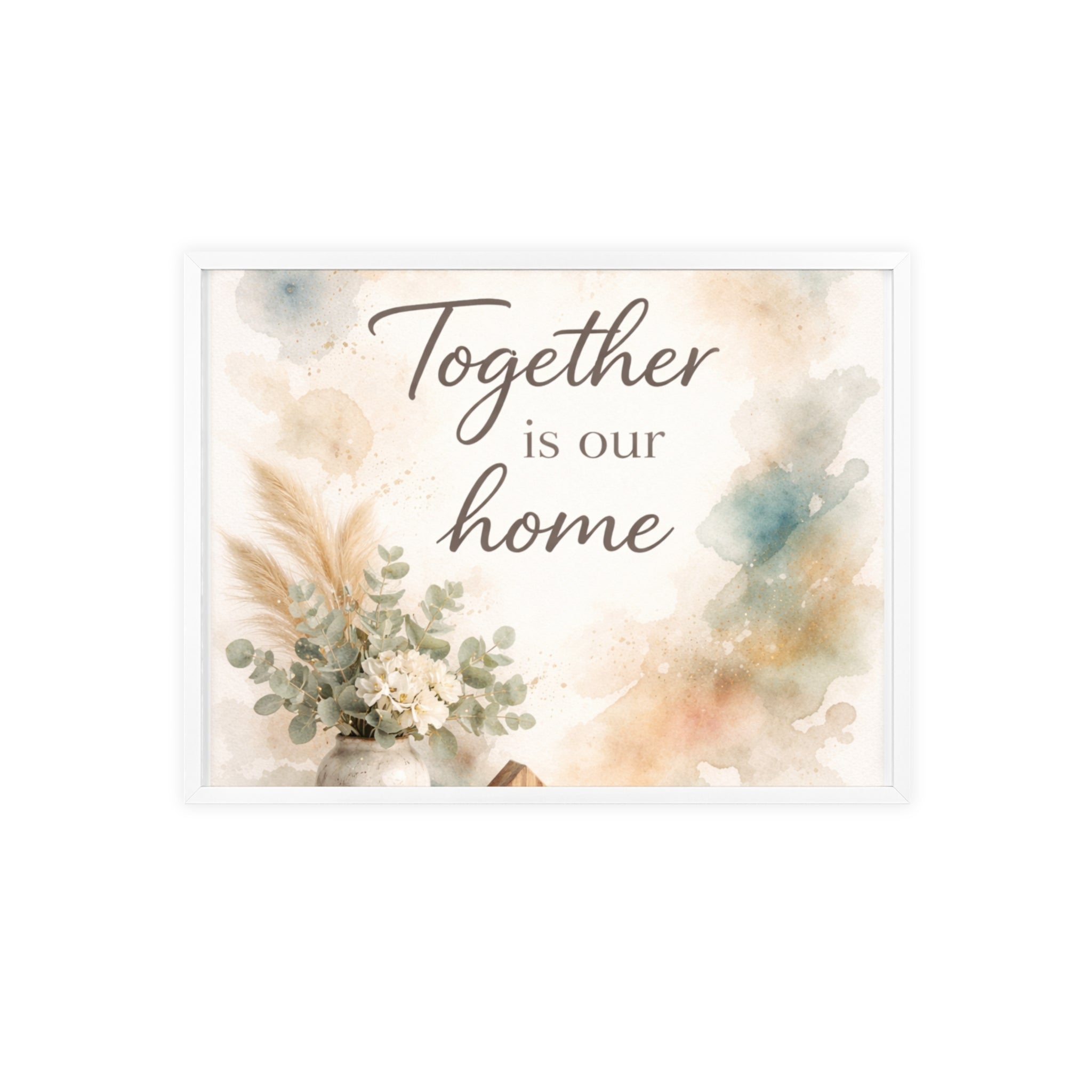 Together Is Our Home Framed Poster Cozy Watercolor Floral Wall Art