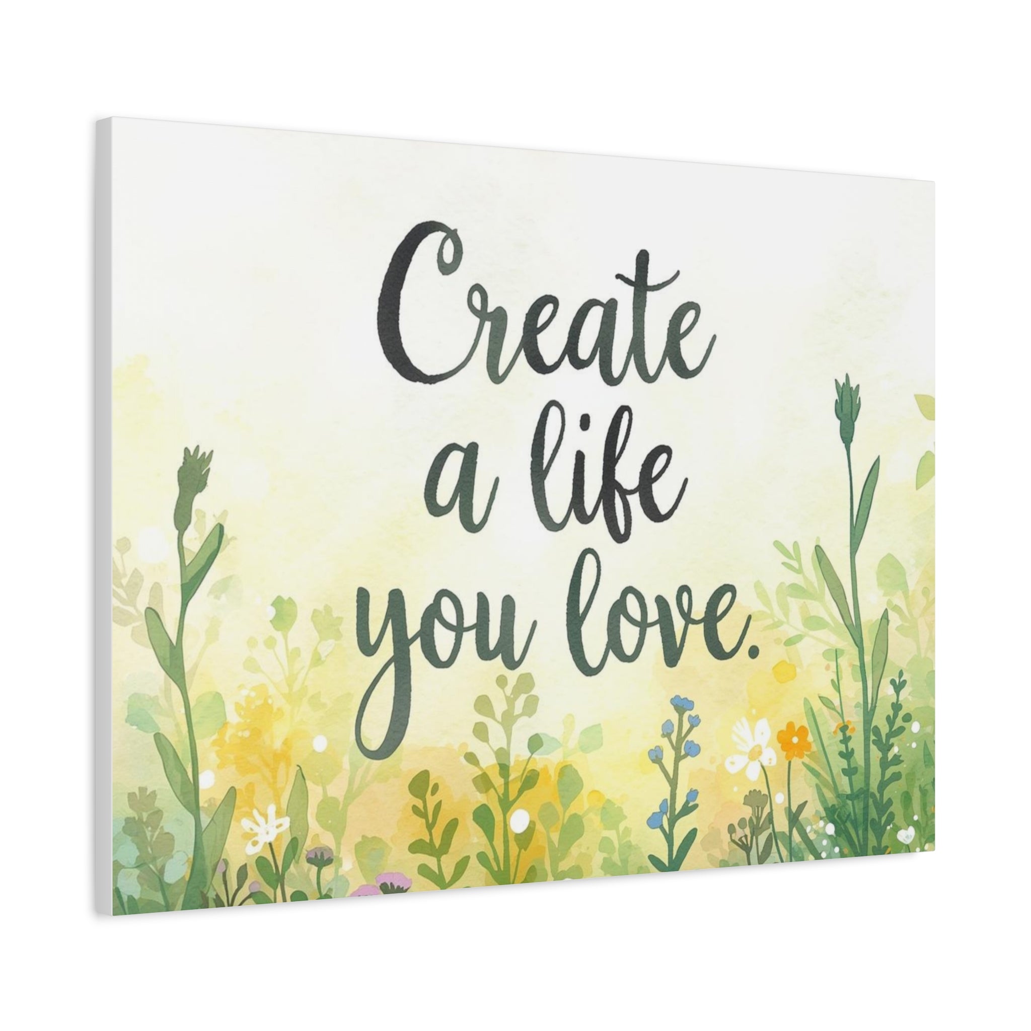 Create a Life You Love Inspirational Floral Matte Canvas Wall Art