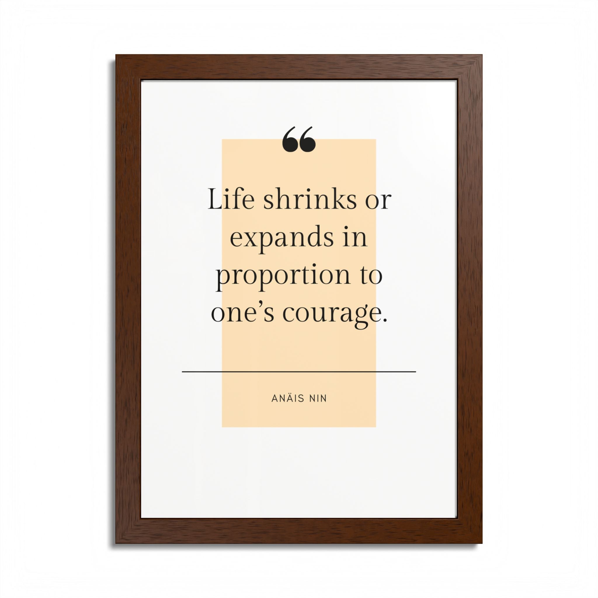 Life Shrinks or Expands in Proportion to One's Courage — Anaïs Nin Framed Poster