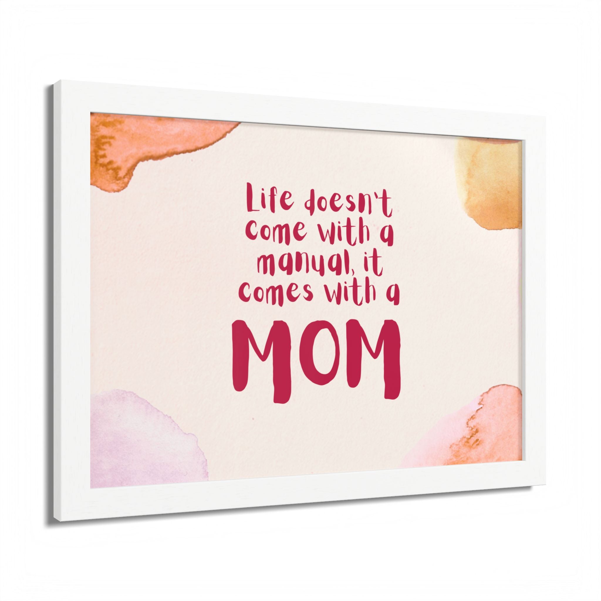 Life Doesn’t Come With a Manual It Comes With a Mom Framed Poster