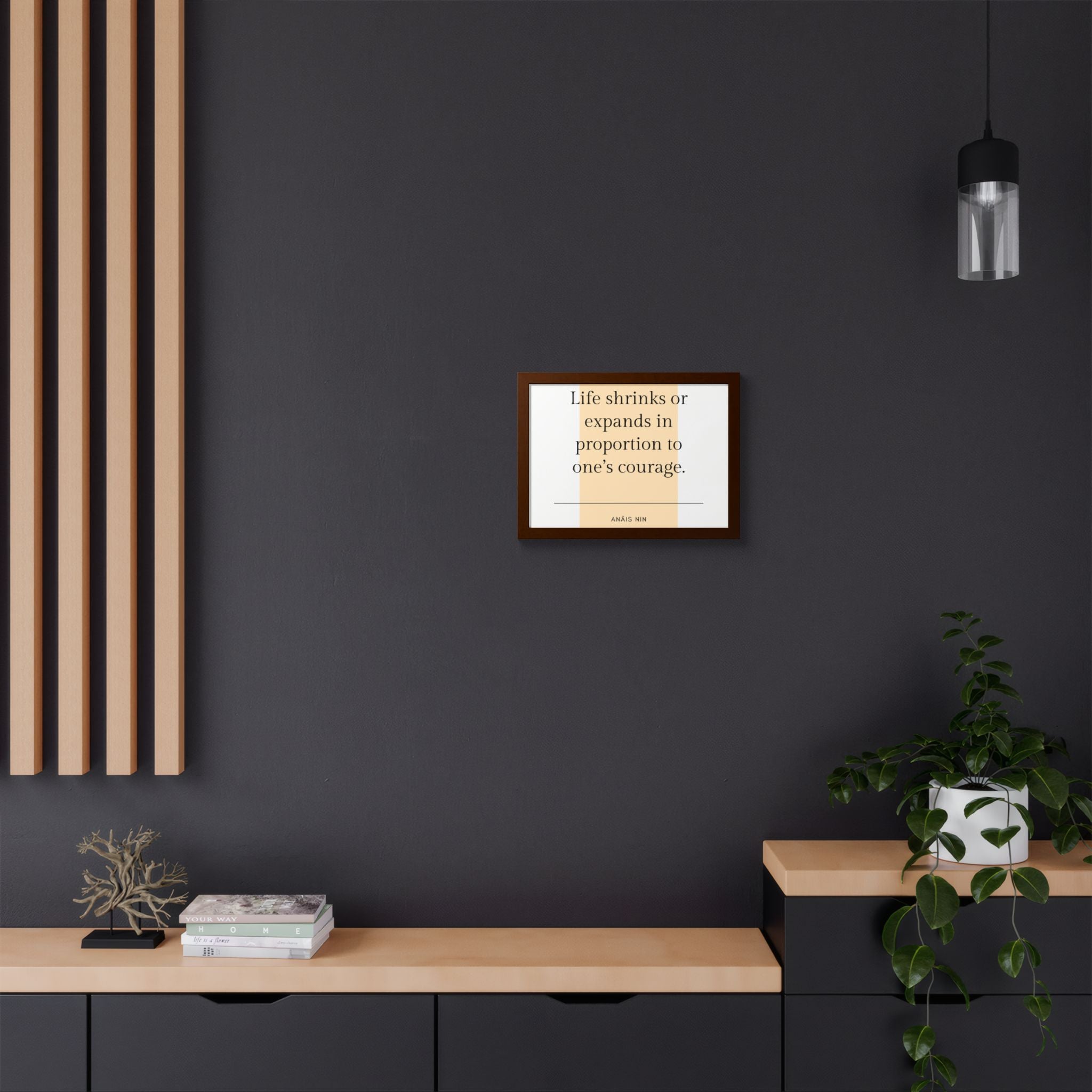 Life Shrinks or Expands in Proportion to One's Courage — Anaïs Nin Framed Poster