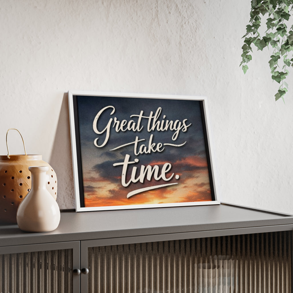 Great Things Take Time Framed Poster