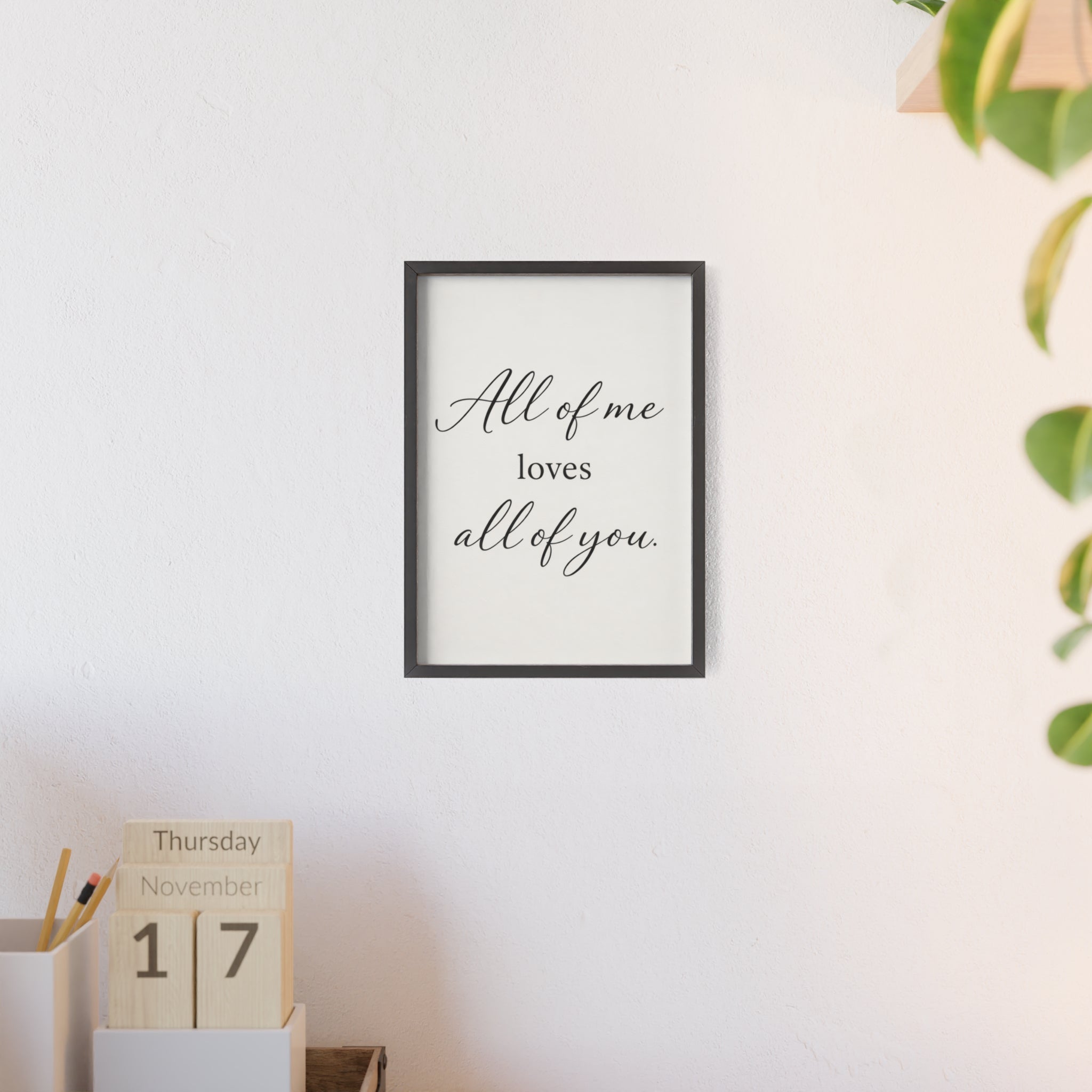 All of Me Loves All of You Framed Quote Poster