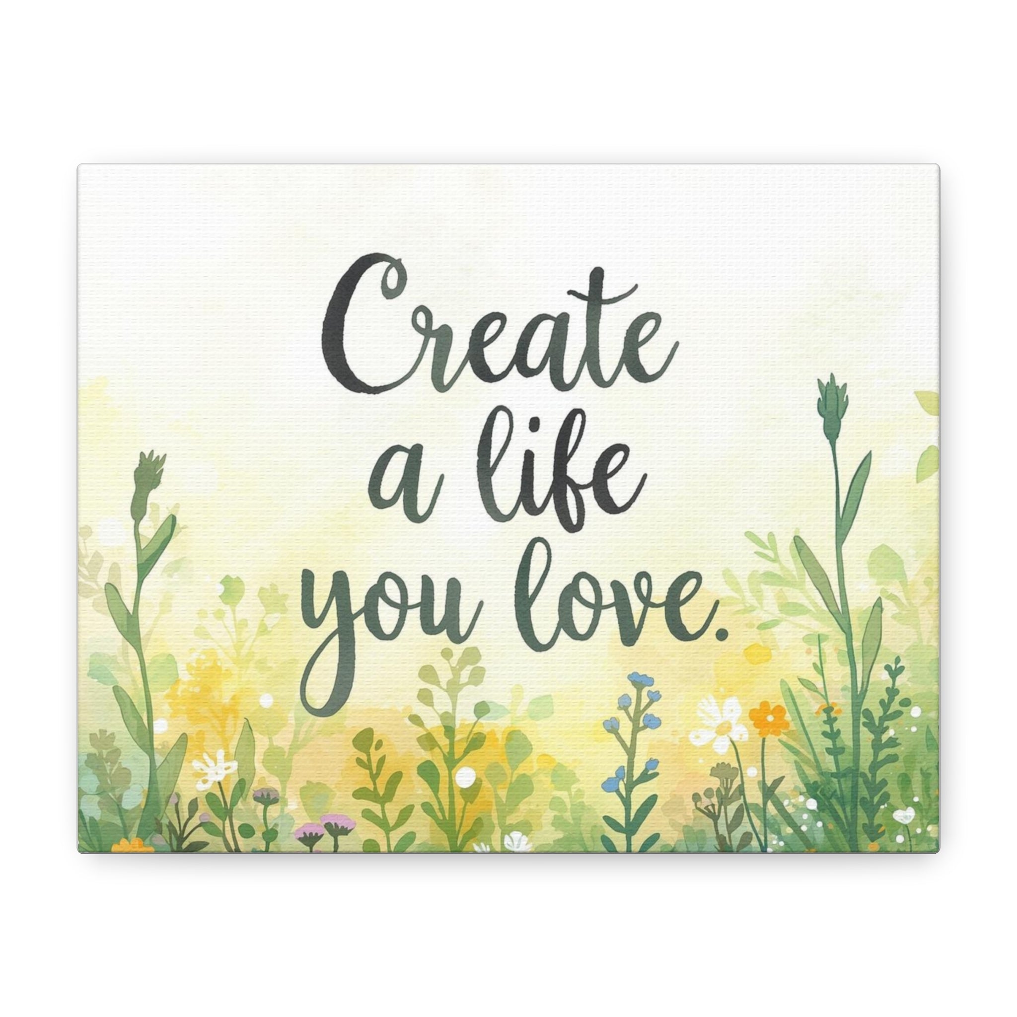 Create a Life You Love Inspirational Floral Matte Canvas Wall Art