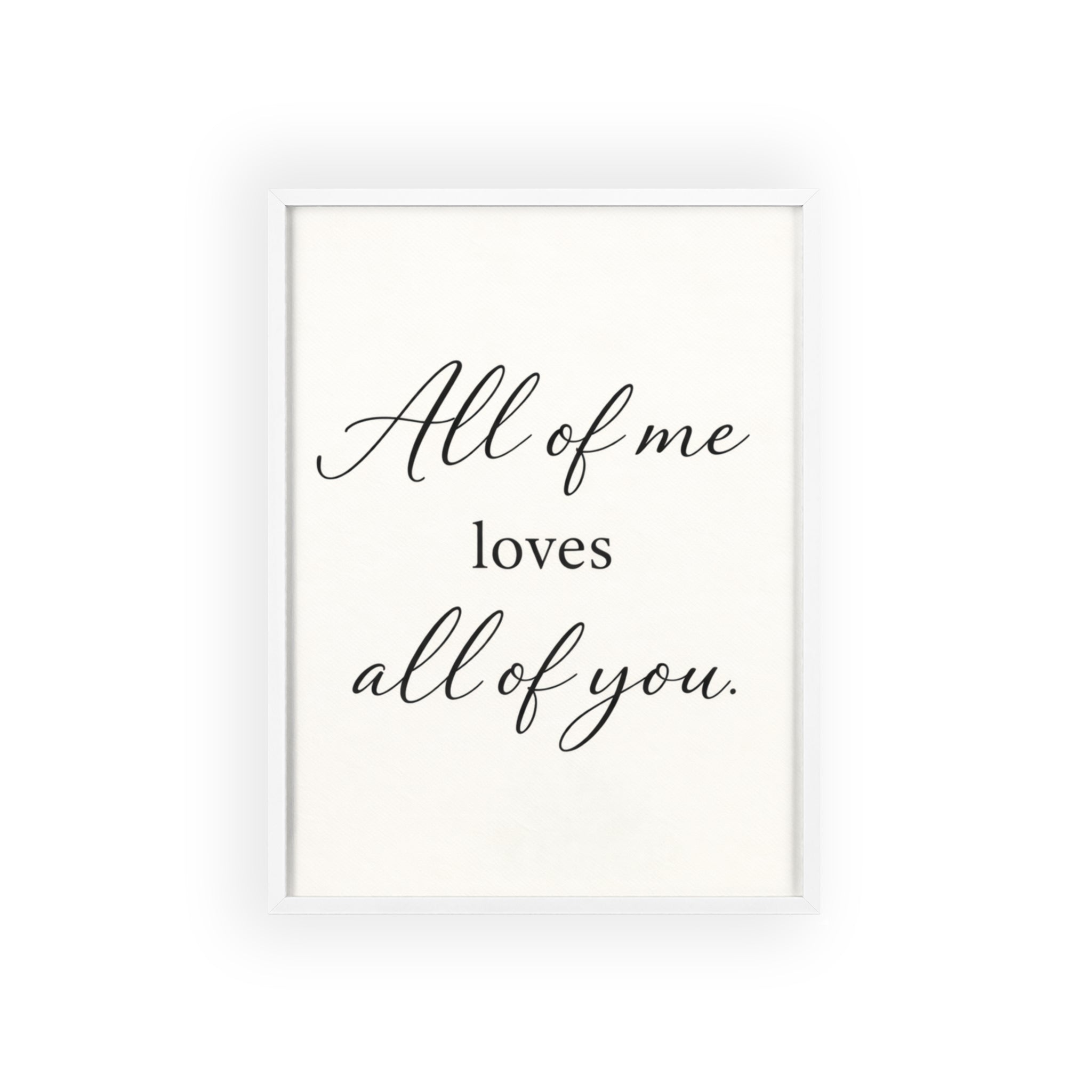 All of Me Loves All of You Framed Quote Poster