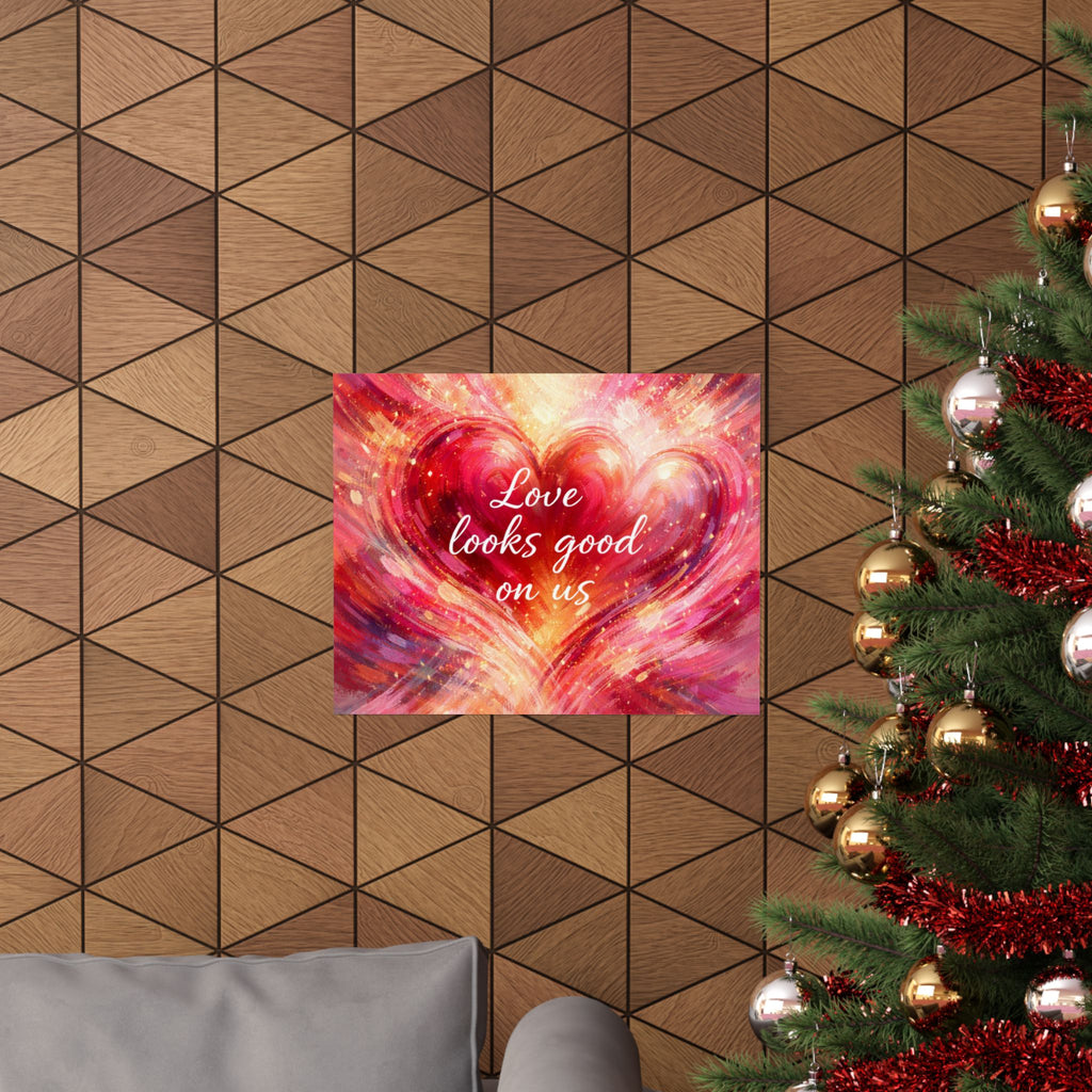 Love Looks Good On Us Matte Poster Romantic Heart Wall Art