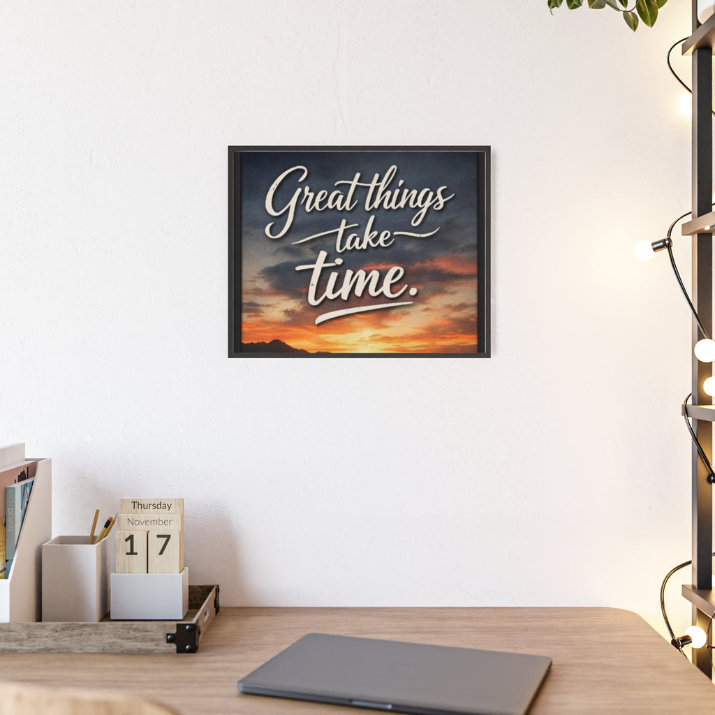 Great Things Take Time Framed Poster