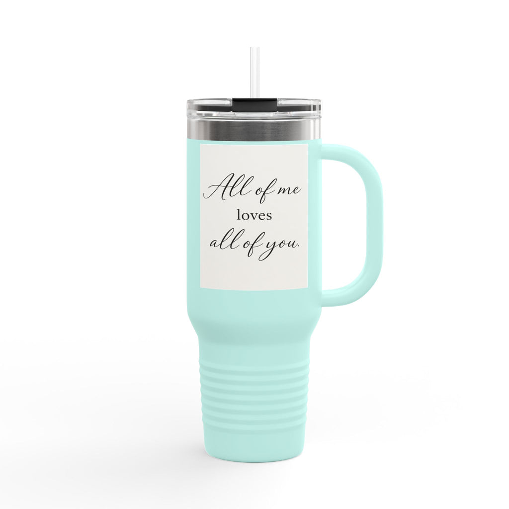 All of Me Loves All of You 40oz Insulated Travel Tumbler