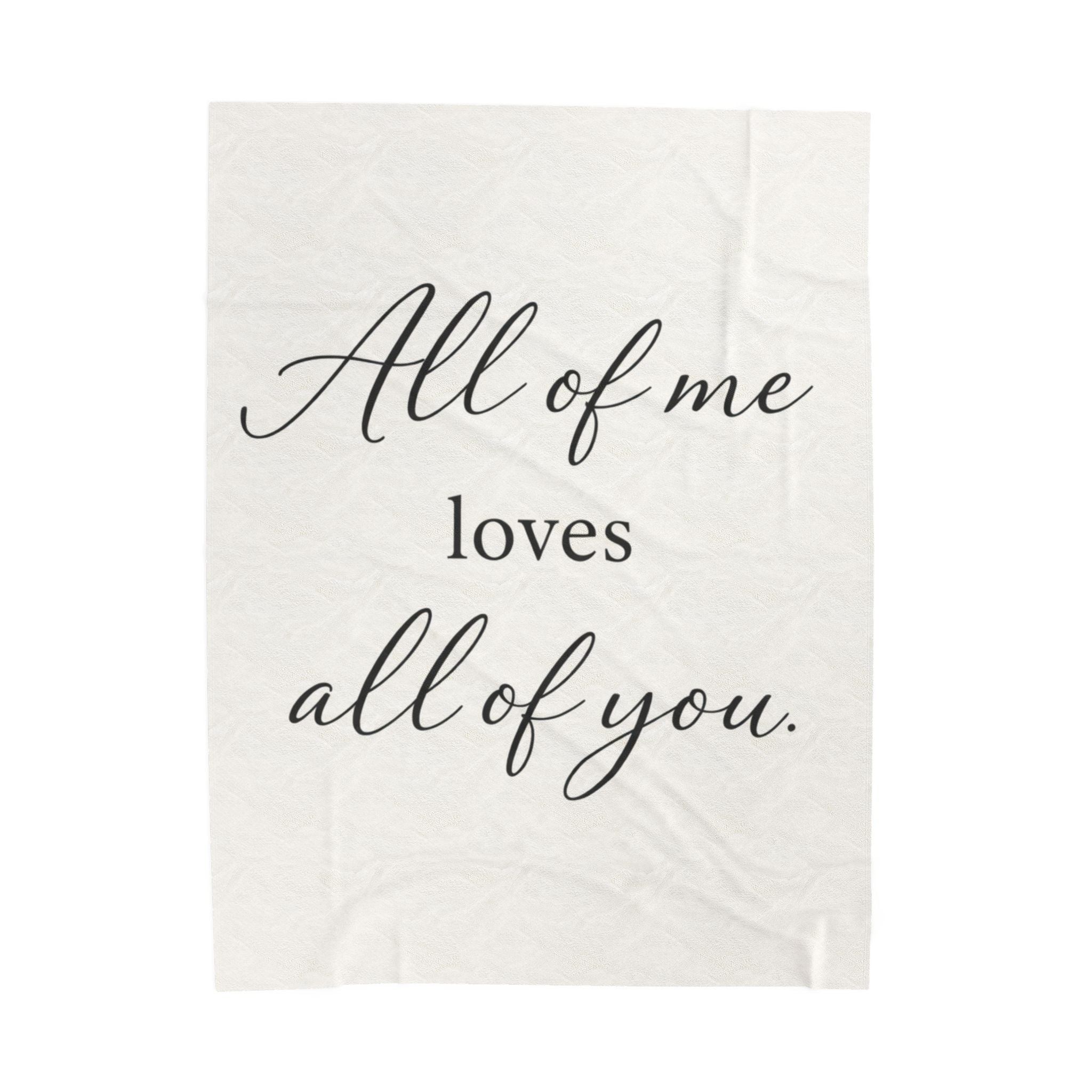 All of Me Loves All of You Velveteen Plush Blanket