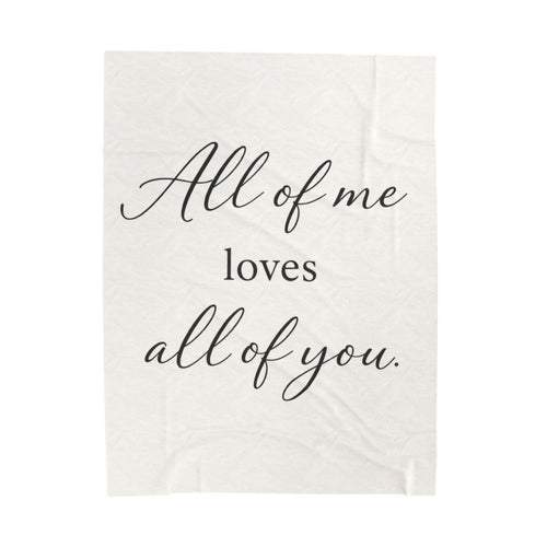 All of Me Loves All of You Velveteen Plush Blanket