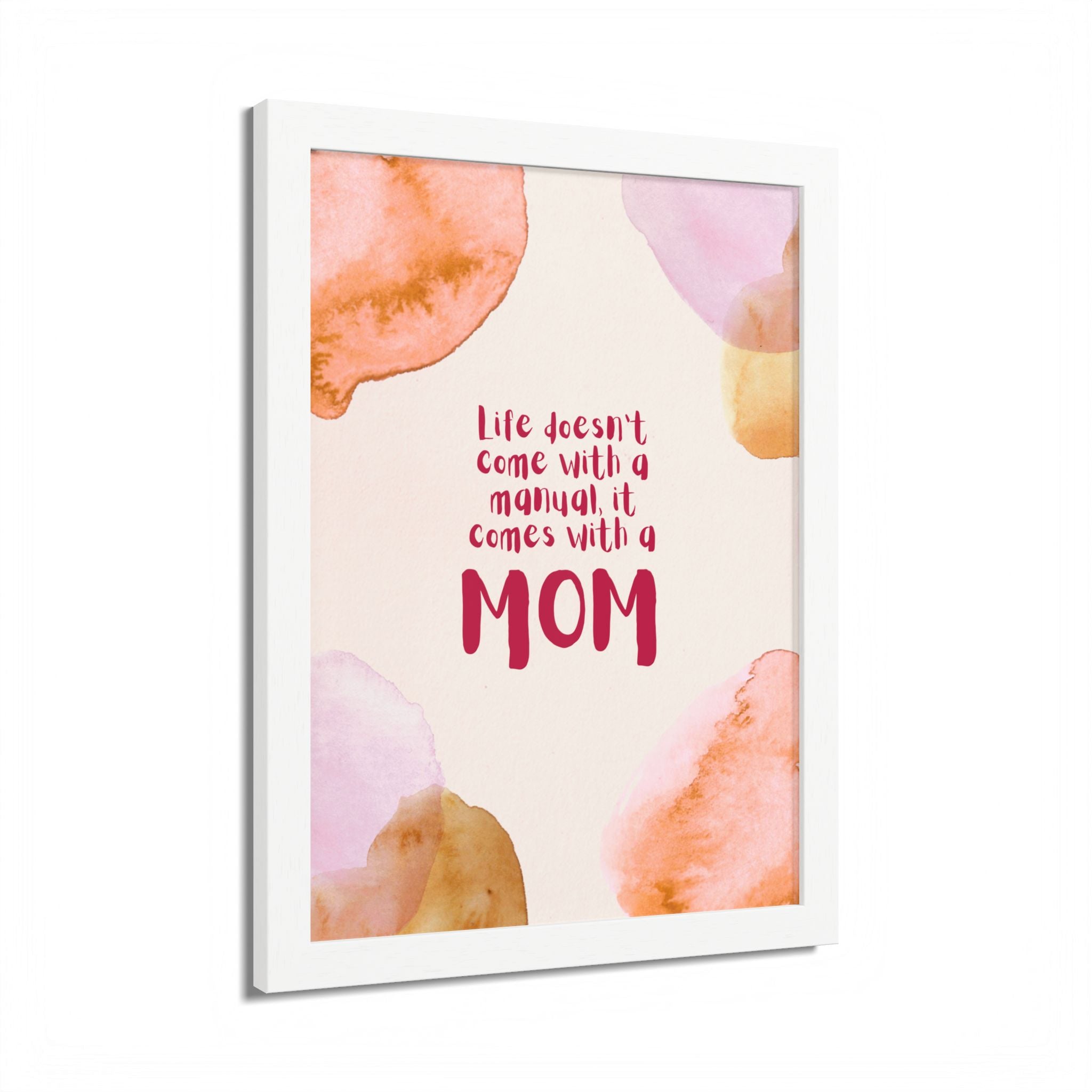 Life Doesn’t Come With a Manual It Comes With a Mom Framed Poster