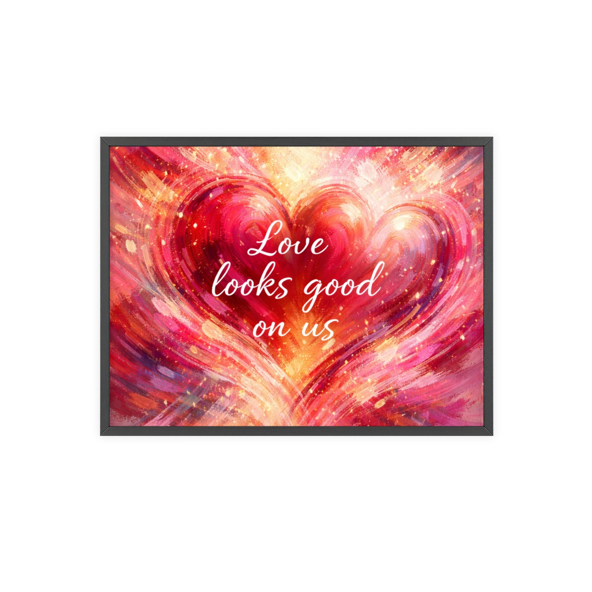 Love Looks Good on Us Romantic Wall Art Framed Heart Poster