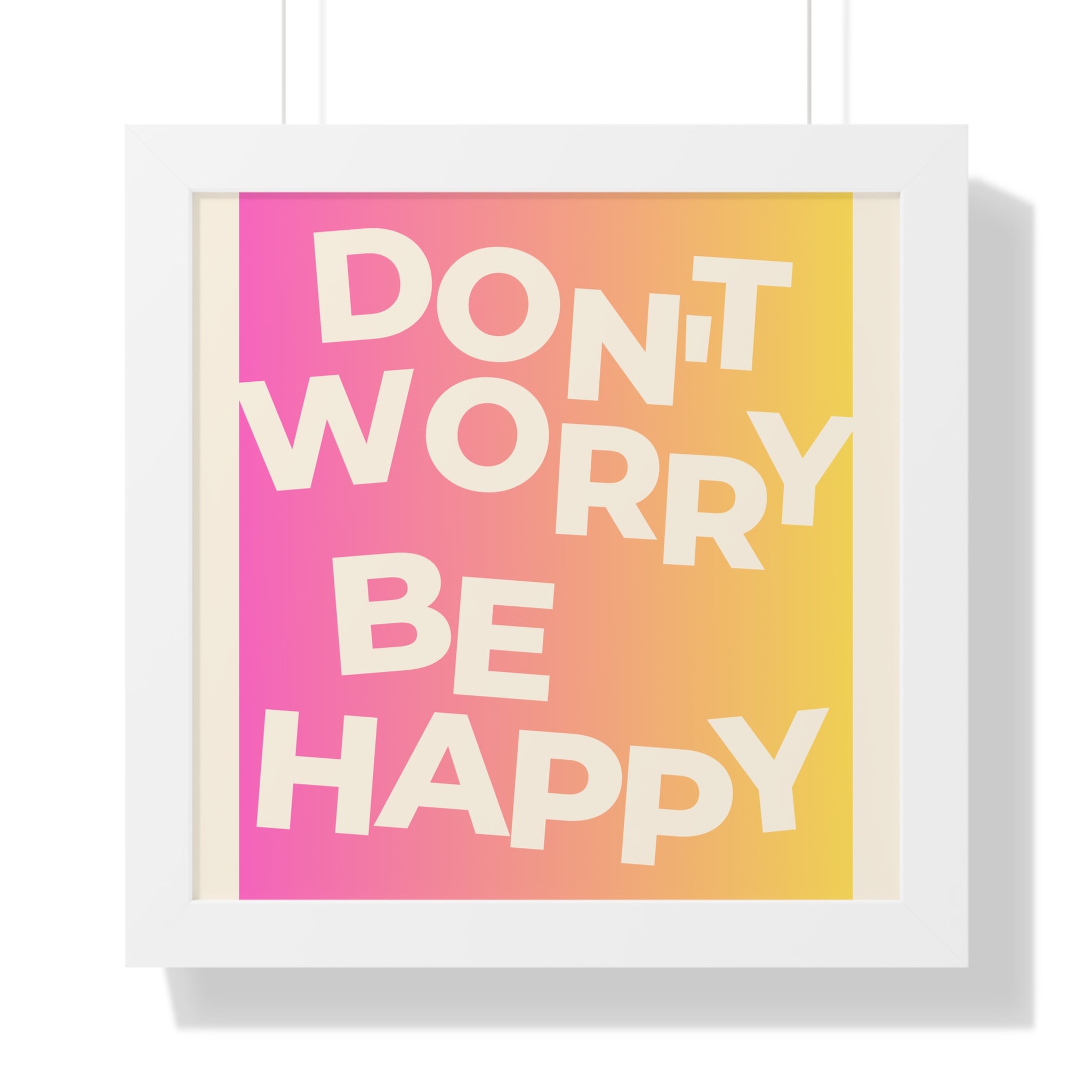 Don’t Worry Be Happy Gradient Framed Poster
