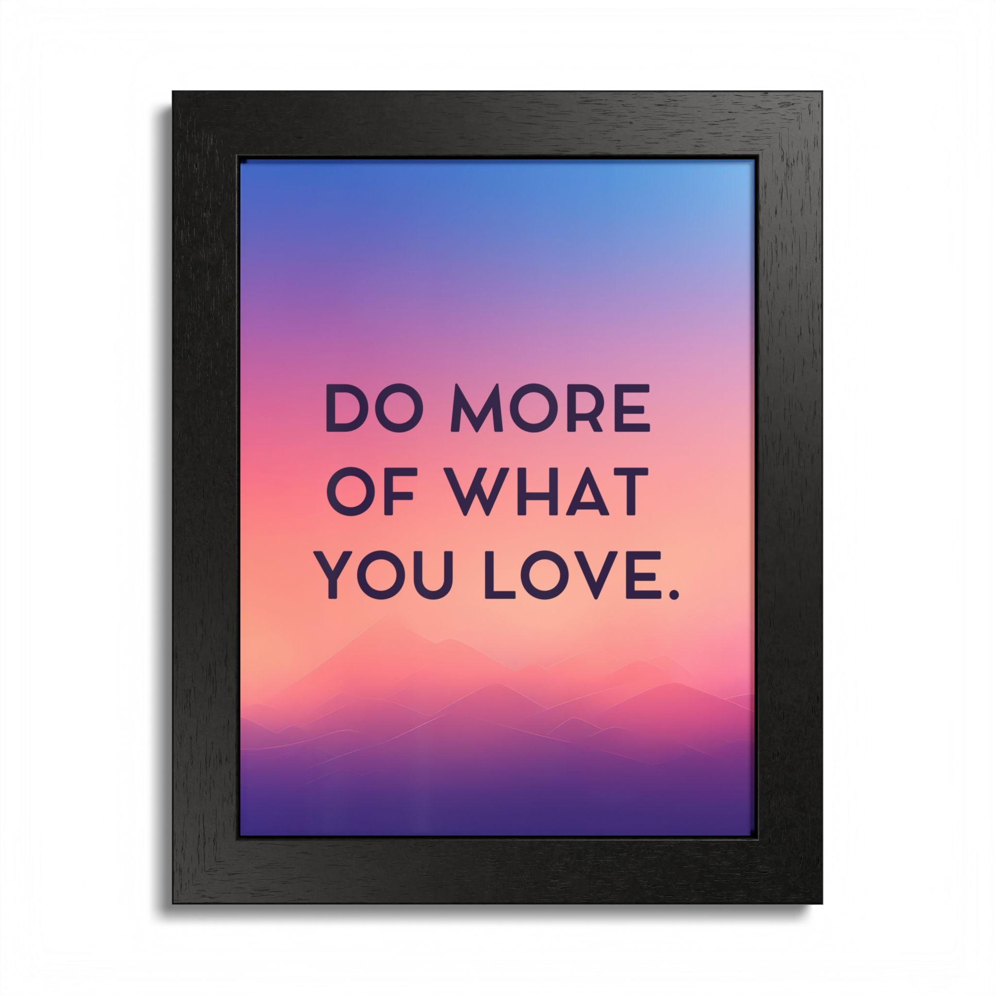 Do More Of What You Love Framed Poster