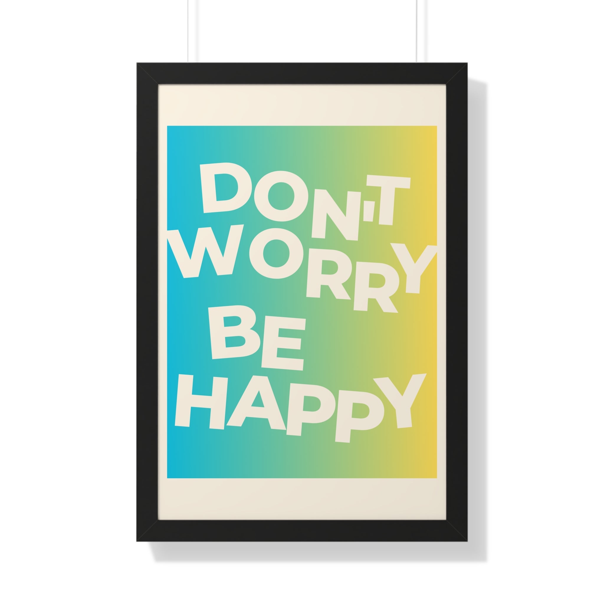 Don’t Worry Be Happy Framed Poster