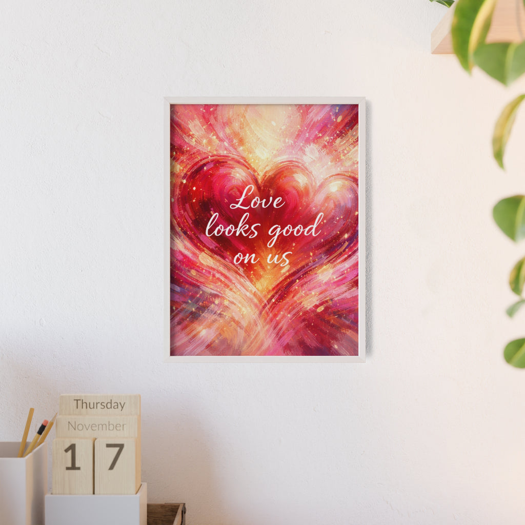 Love Looks Good on Us Romantic Wall Art Framed Heart Poster