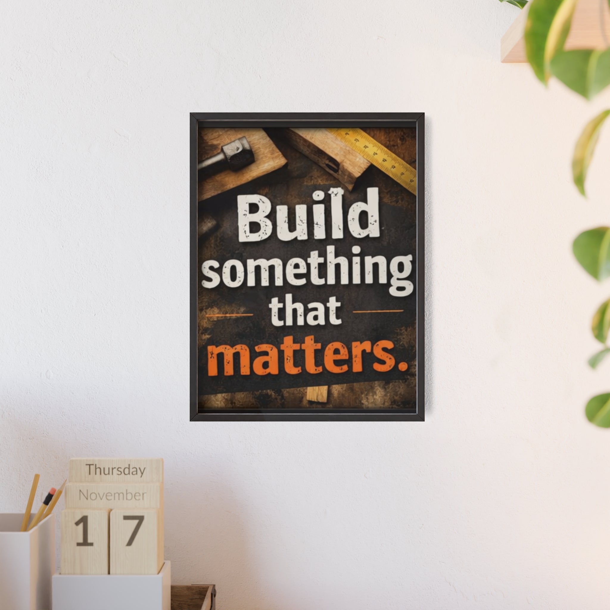 Build Something That Matters Framed Poster