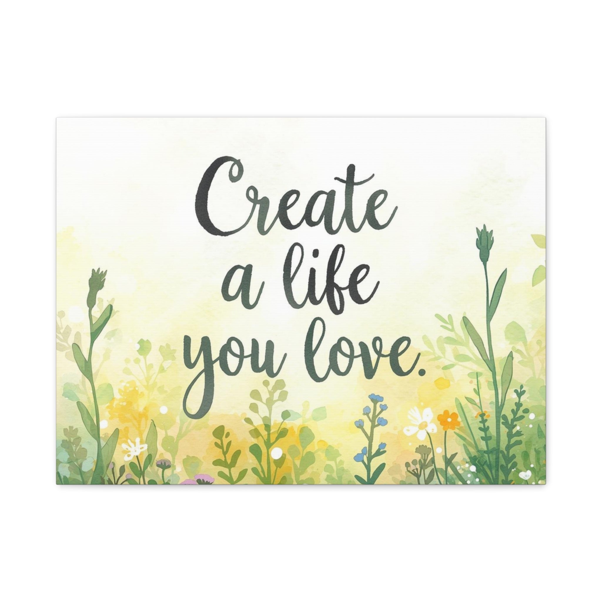 Create a Life You Love Inspirational Floral Matte Canvas Wall Art