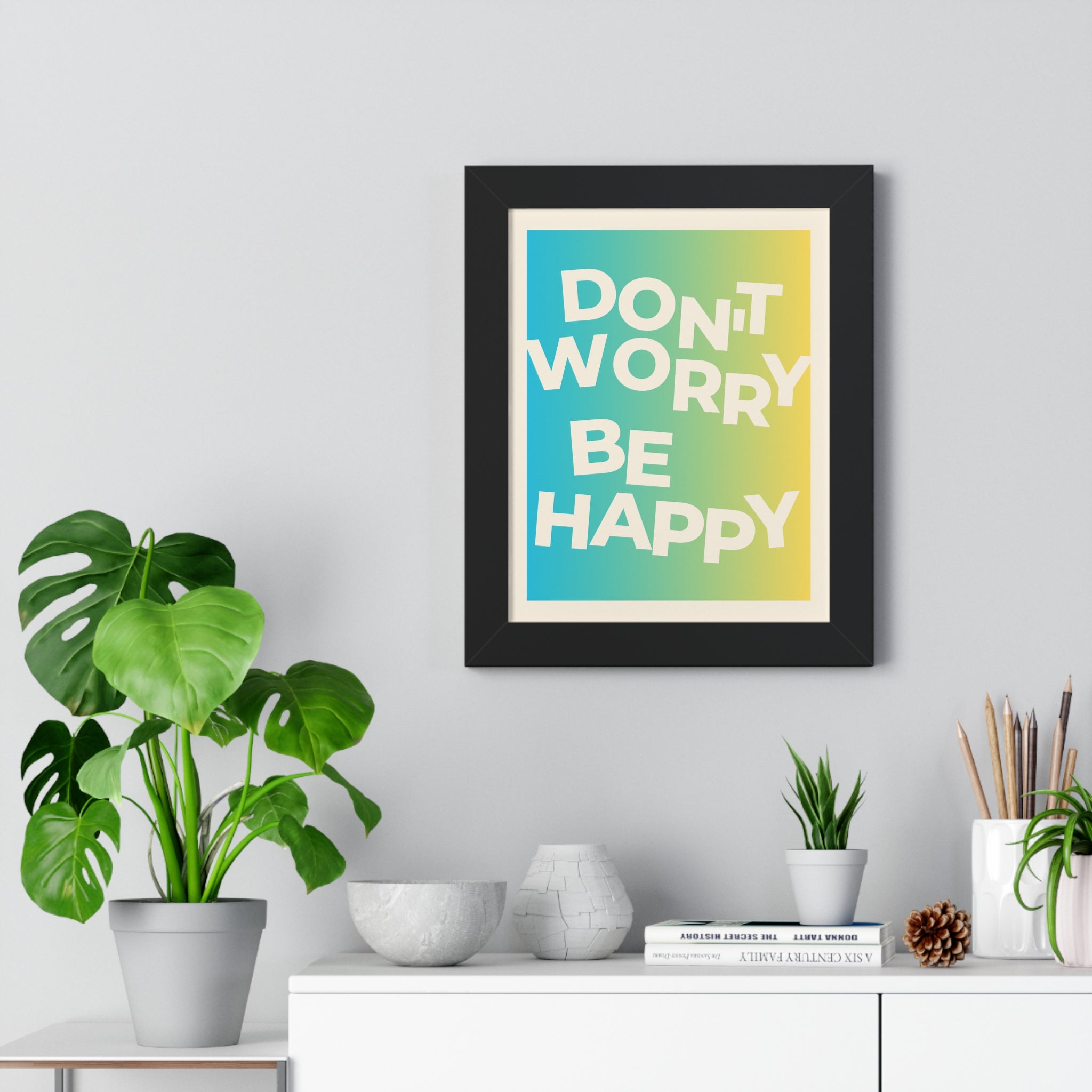 Don’t Worry Be Happy Framed Poster
