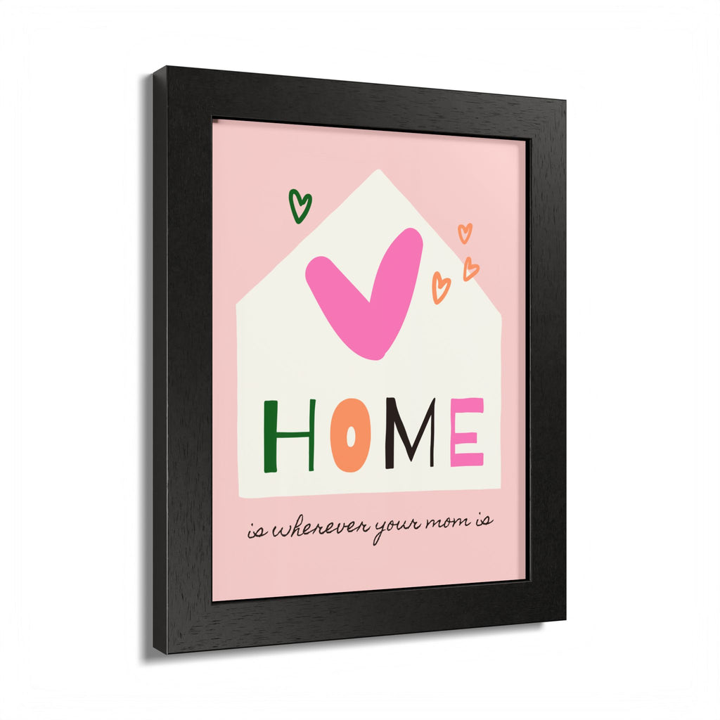 Home Is Wherever Your Mom Is - Framed Poster