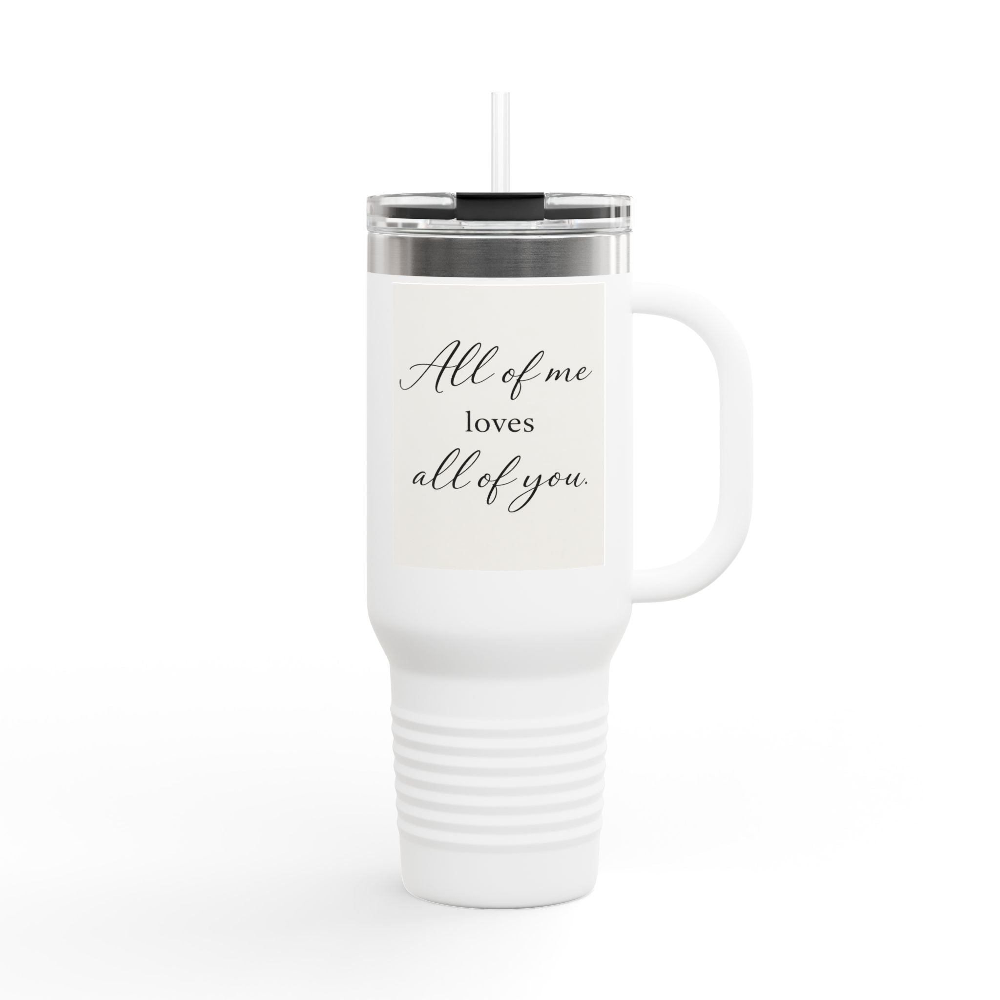All of Me Loves All of You 40oz Insulated Travel Tumbler