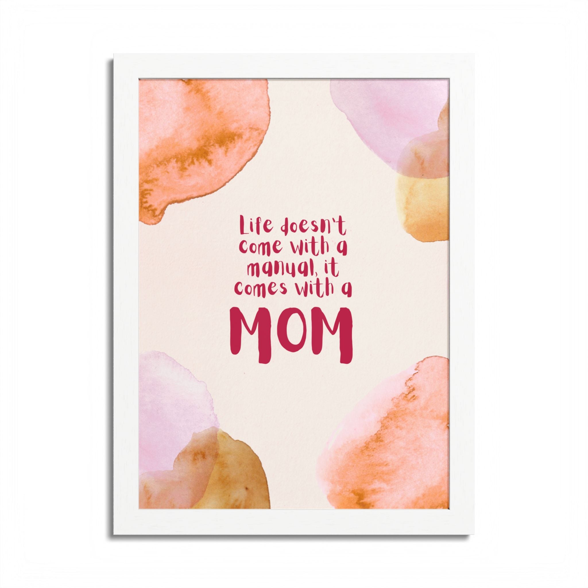 Life Doesn’t Come With a Manual It Comes With a Mom Framed Poster